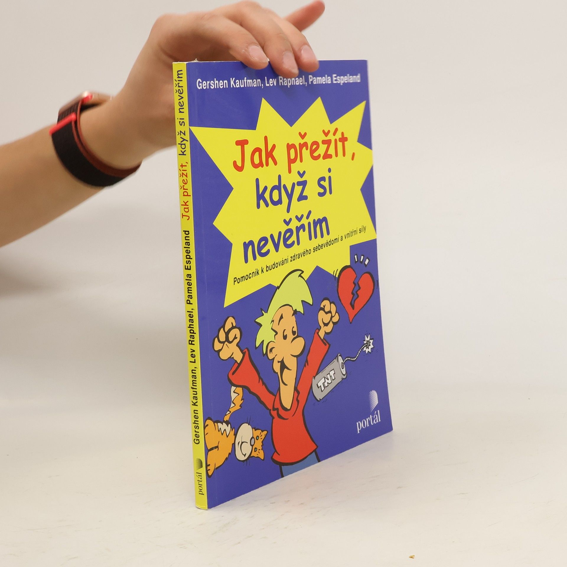 Gershen Kaufman Jak přežít, když si nevěřím. Pomocník k budování zdravého sebevědomí a vnitřní síly
