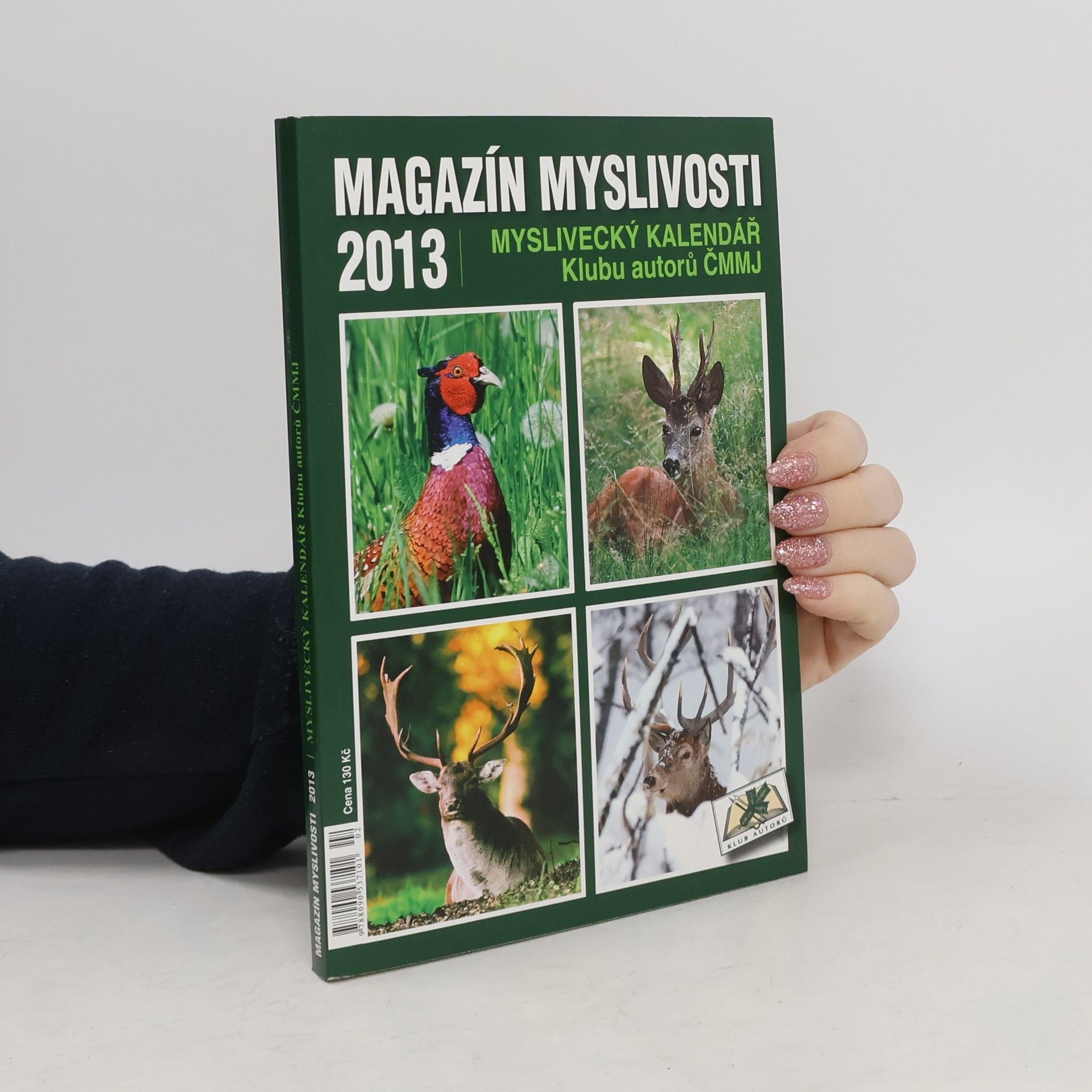 Autorenkollektiv Magazín myslivosti 2013 : myslivecký kalendář Klubu autorů ČMMJ Myslivecký kalendář Klubu autorů ČMMJ