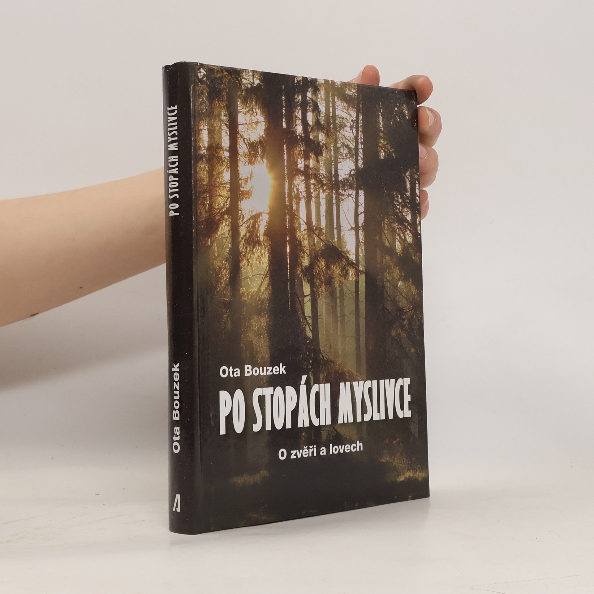 Ota Bouzek Po stopách myslivce - O zvěři a lovech