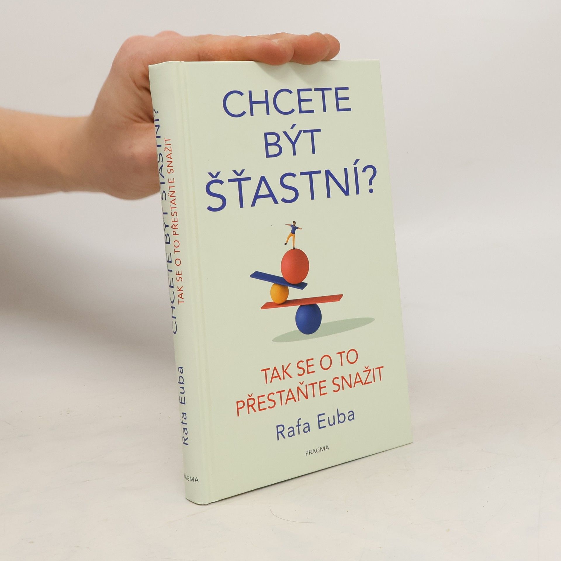 Rafa Euba Chete být šťastní? tak se o to přestaňte snažit.