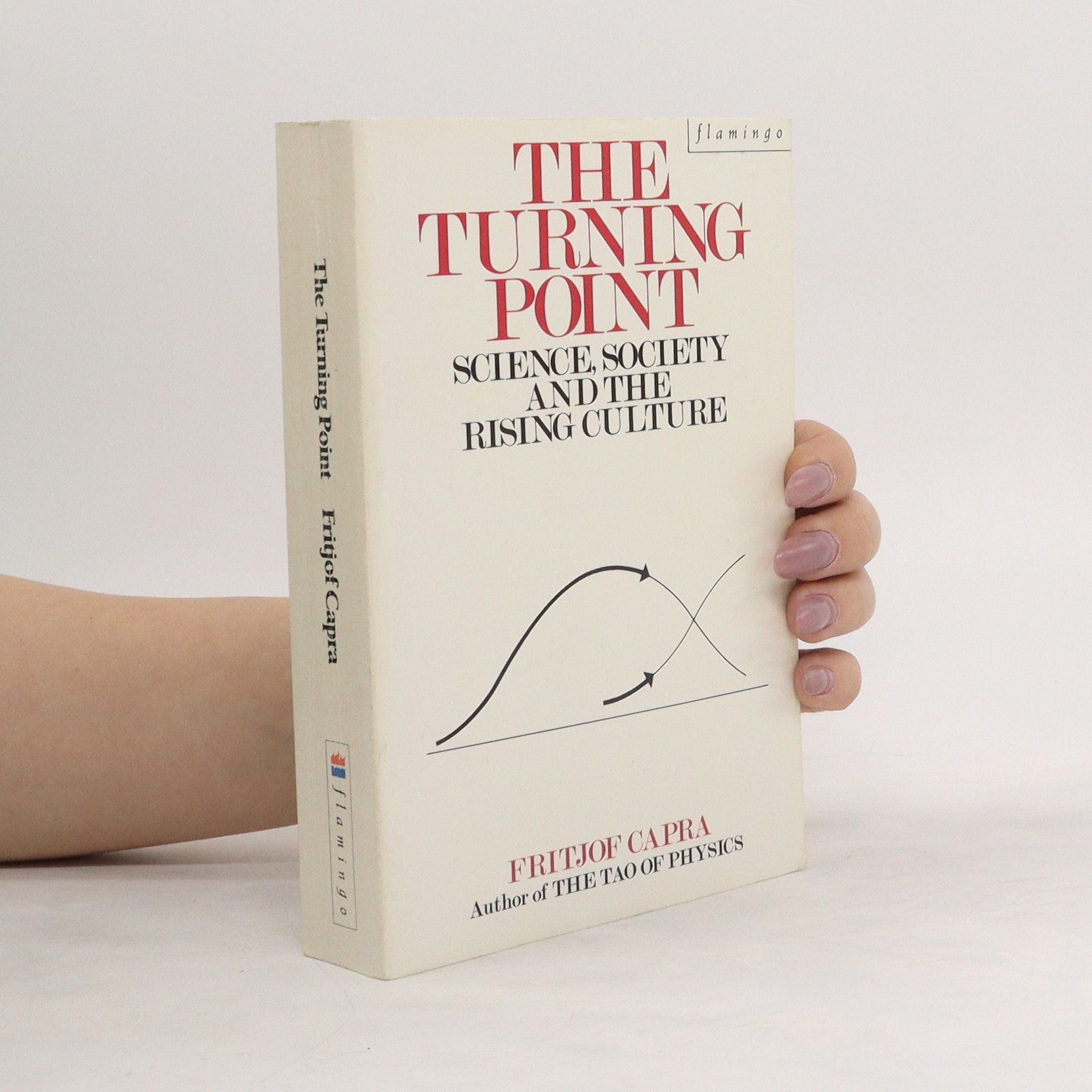 Fritjof Capra The Turning point: Science, society and the rising culture