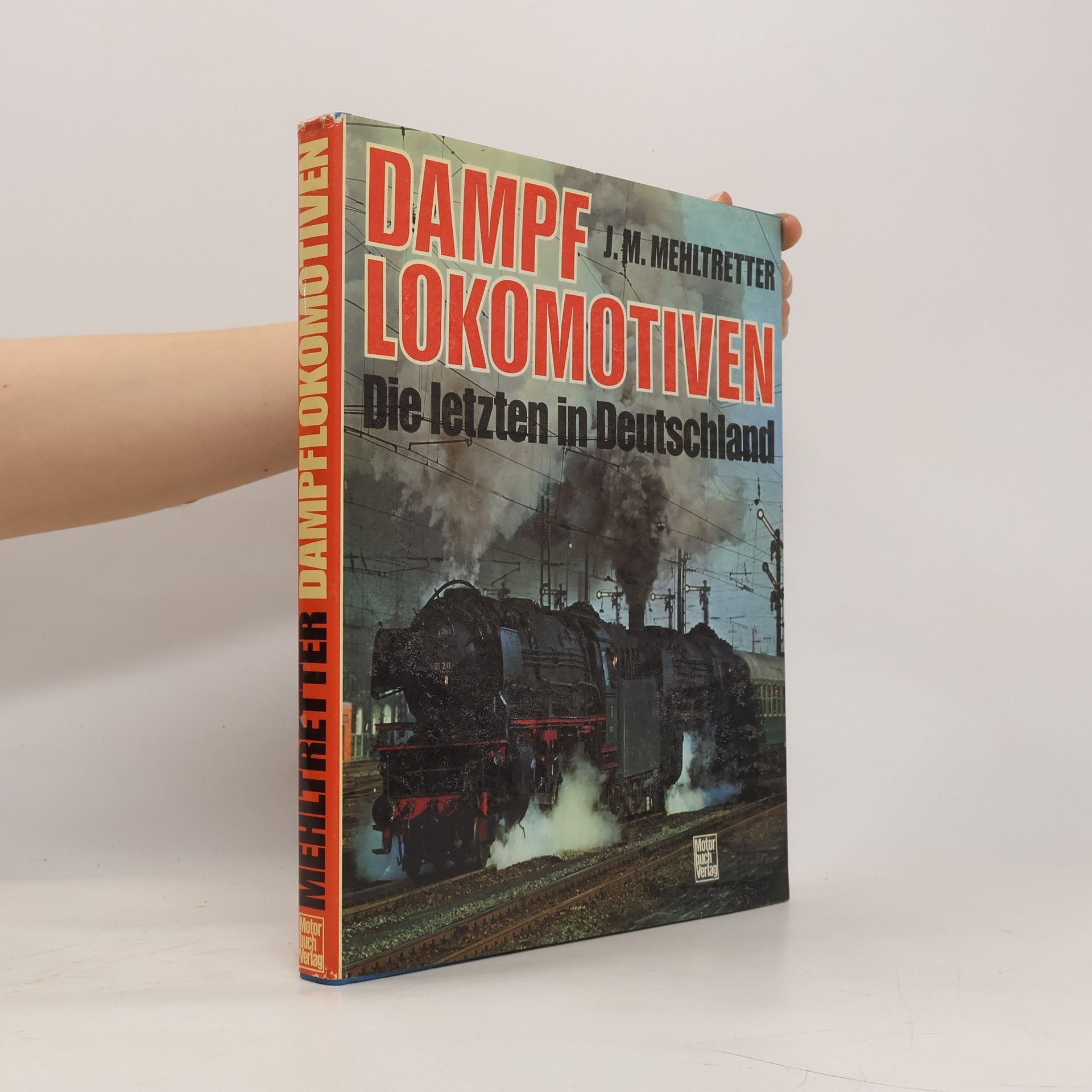 J. Michael Mehltretter Dampflokomotiven, die letzten in Deutschland