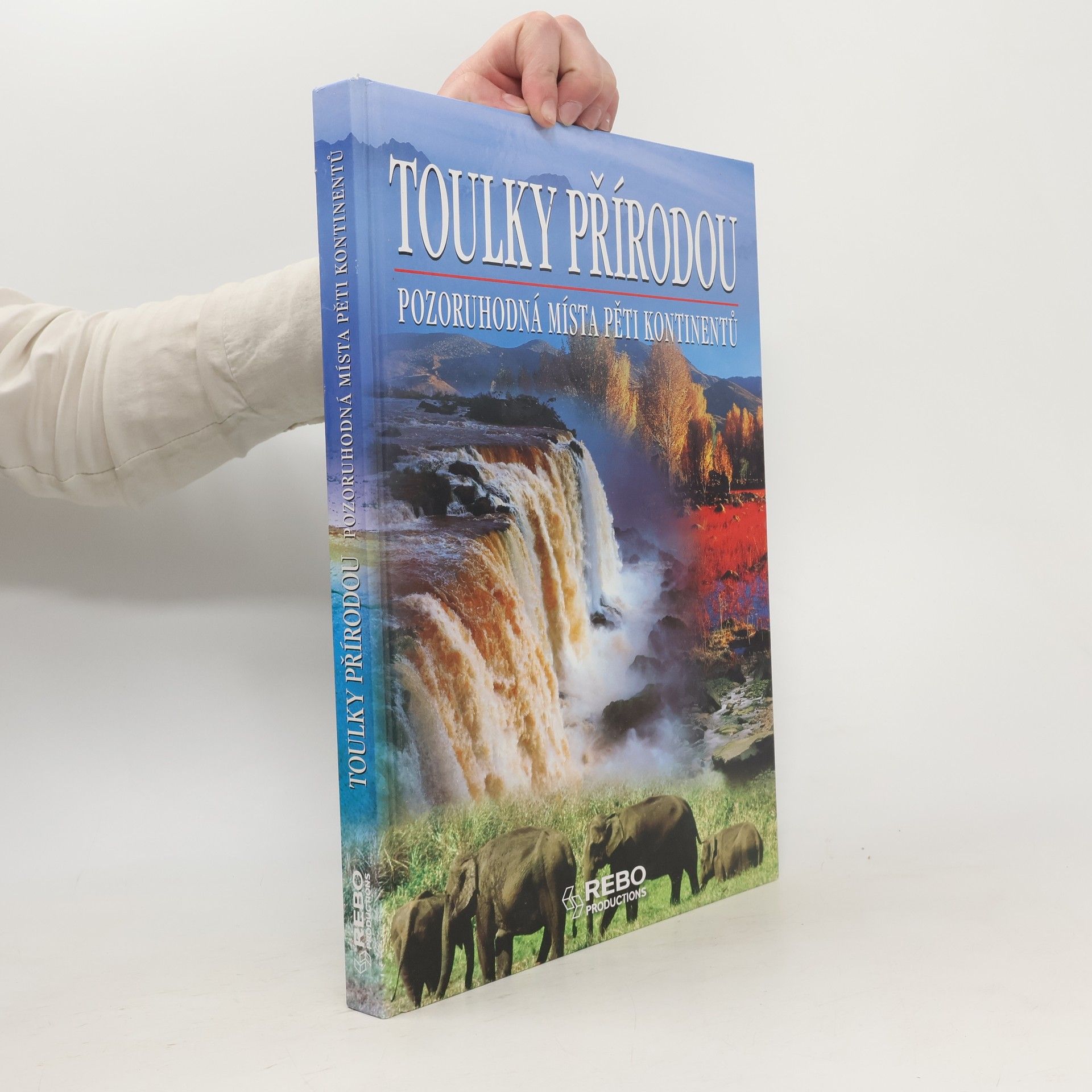 Toulky přírodou : pozoruhodná místa pěti kontinentů