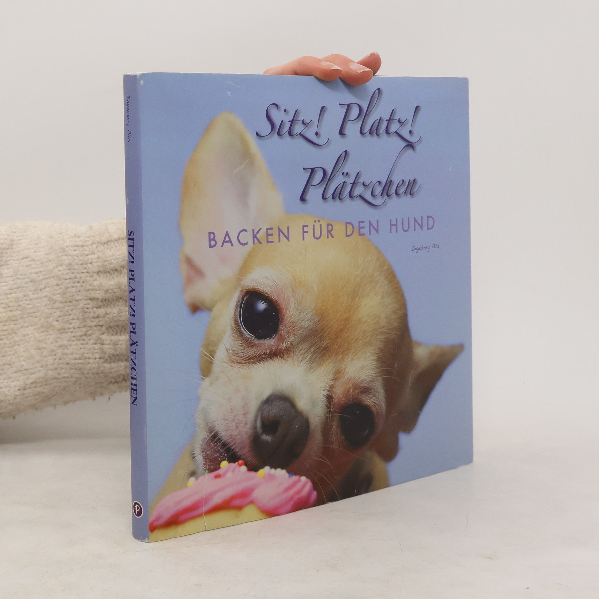 Ingeborg Pils Sitz! Platz! Plätzchen. Backen für den Hund