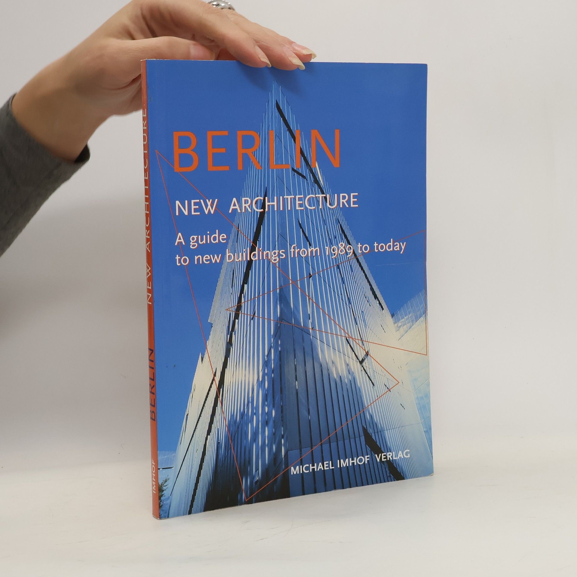 Michael Imhof Berlin : new architecture : a guide to new buildings from 1989 to today