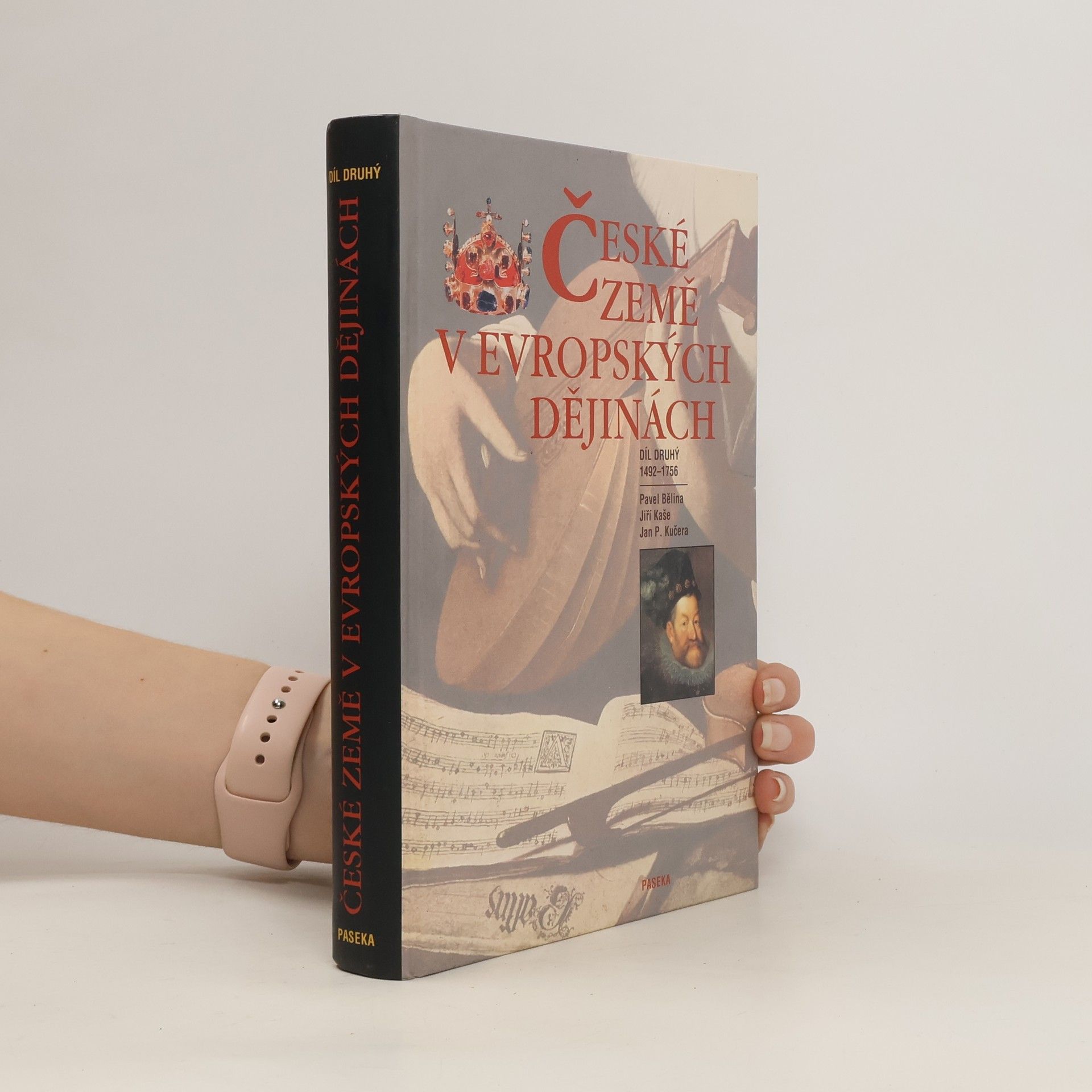 Pavel Bělina České země v evropských dějinách. Díl druhý 1492-1756
