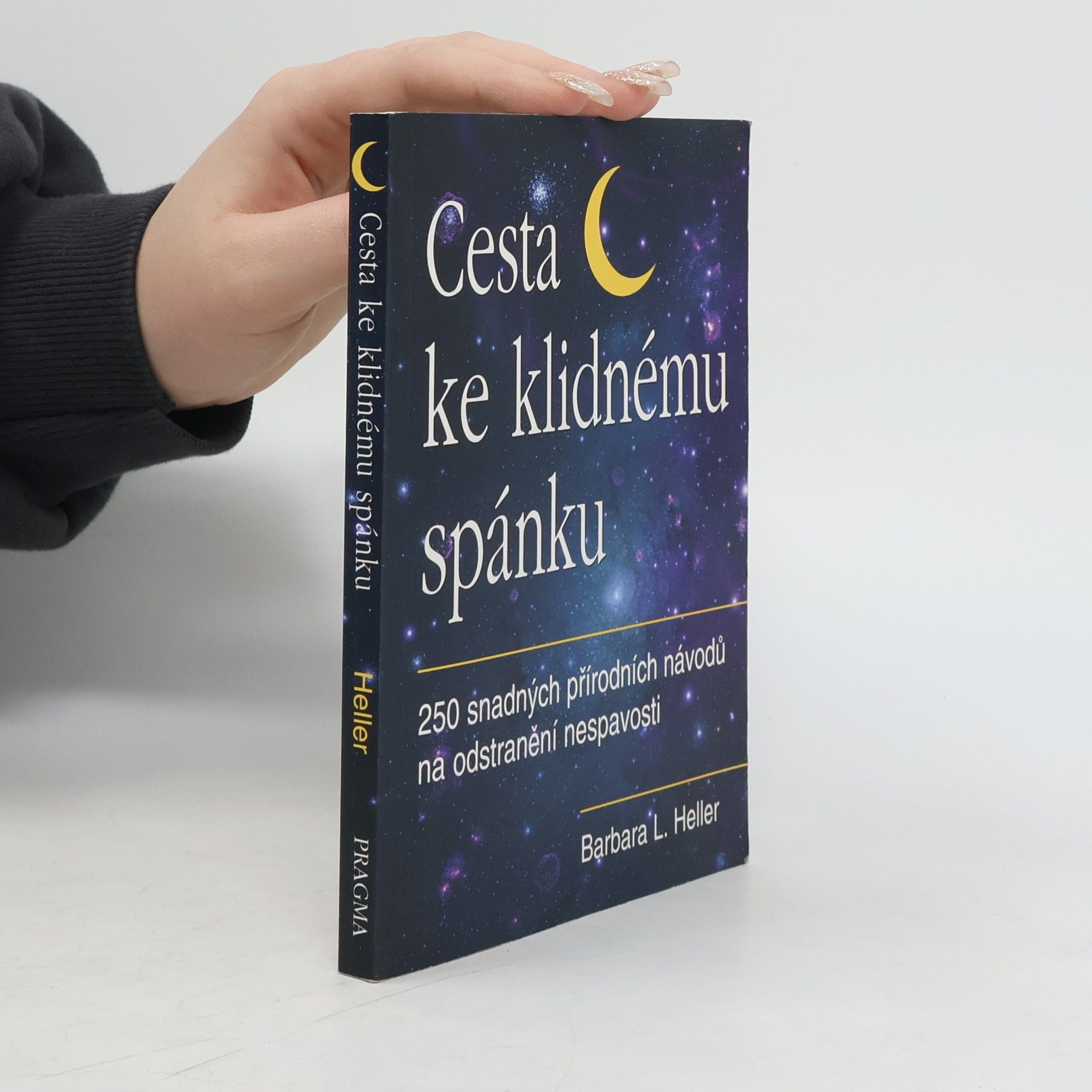 Barbara L. Heller Cesta ke klidnému spánku : 250 snadných přírodních návodů na odstranění nespavosti