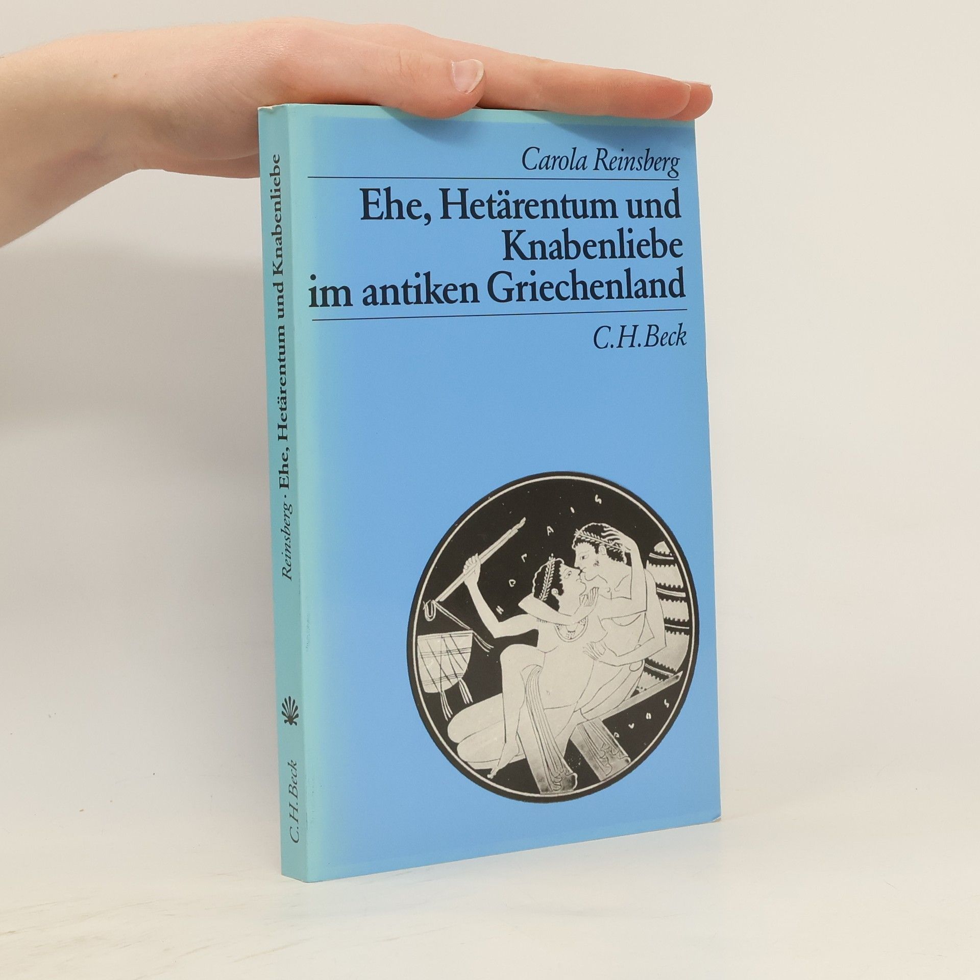 Ehe, Hetärentum und Knabenliebe im antiken Griechenland