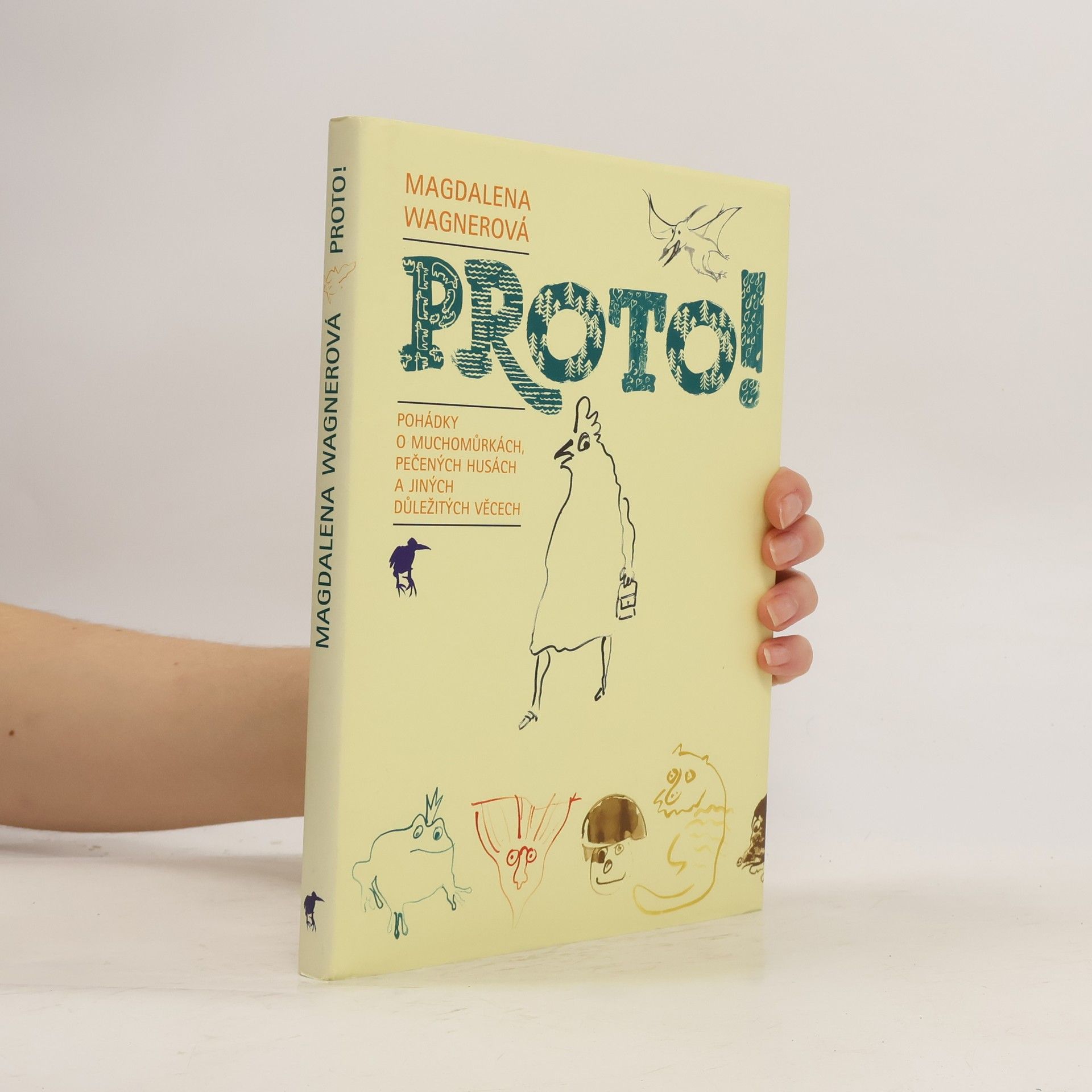 Magdalena Wagnerová Proto! : pohádky o muchomůrkách, pečených husách a jiných důležitých věcech