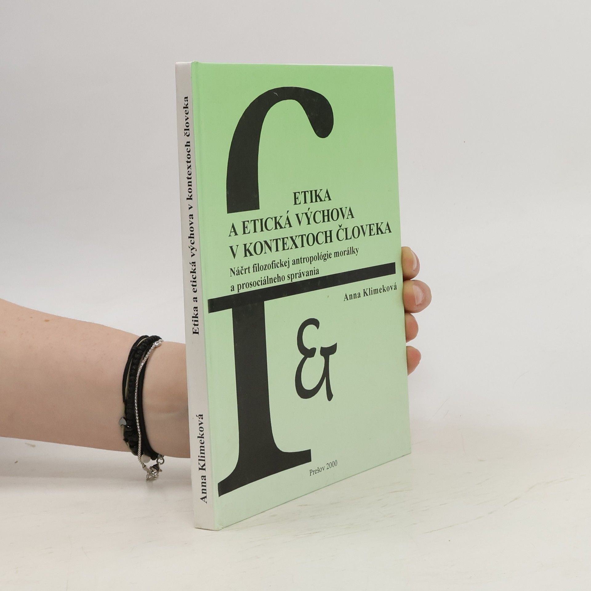 Anna Klimeková Etika a etická výchova v kontextoch človeka