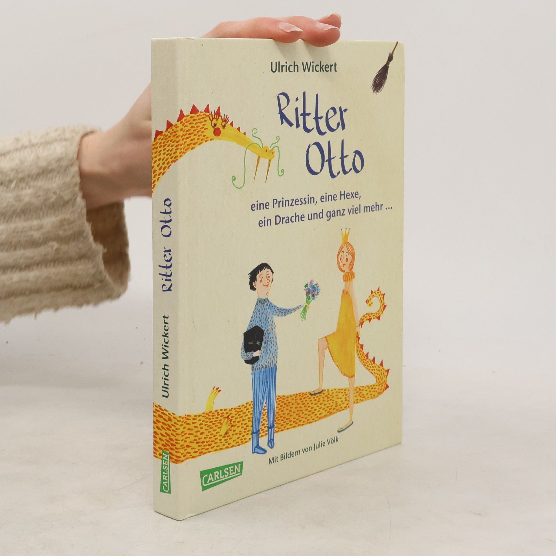 Ulrich Wickert Ritter Otto, eine Prinzessin, eine Hexe, ein Drache und ganz viel mehr ...