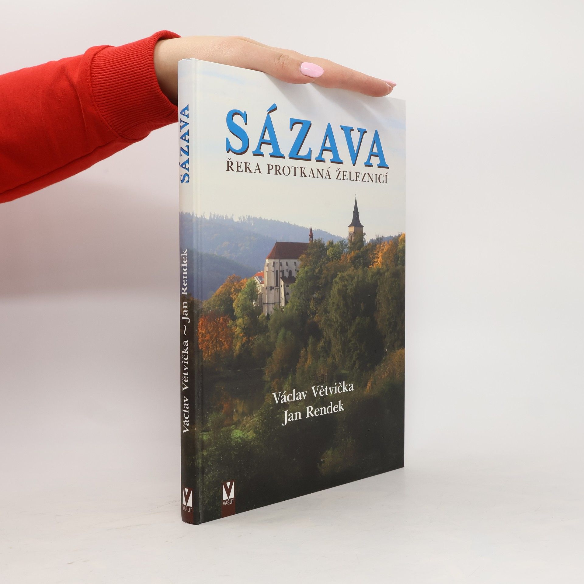 Václav Větvička Sázava. Řeka protkaná železnicí