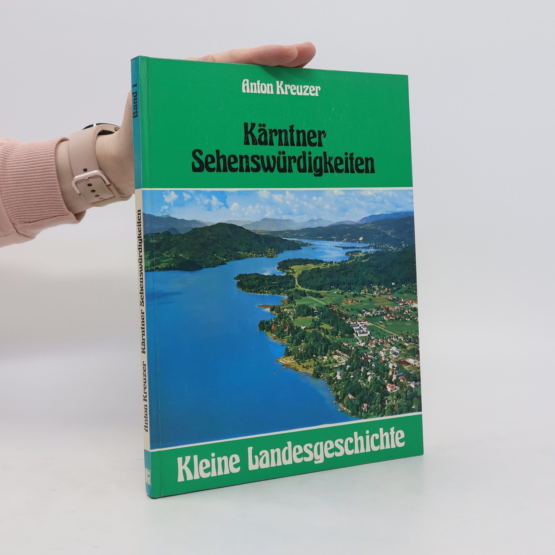 Anton Kreuzer Kärntner Sehenswürdigkeiten Band 1