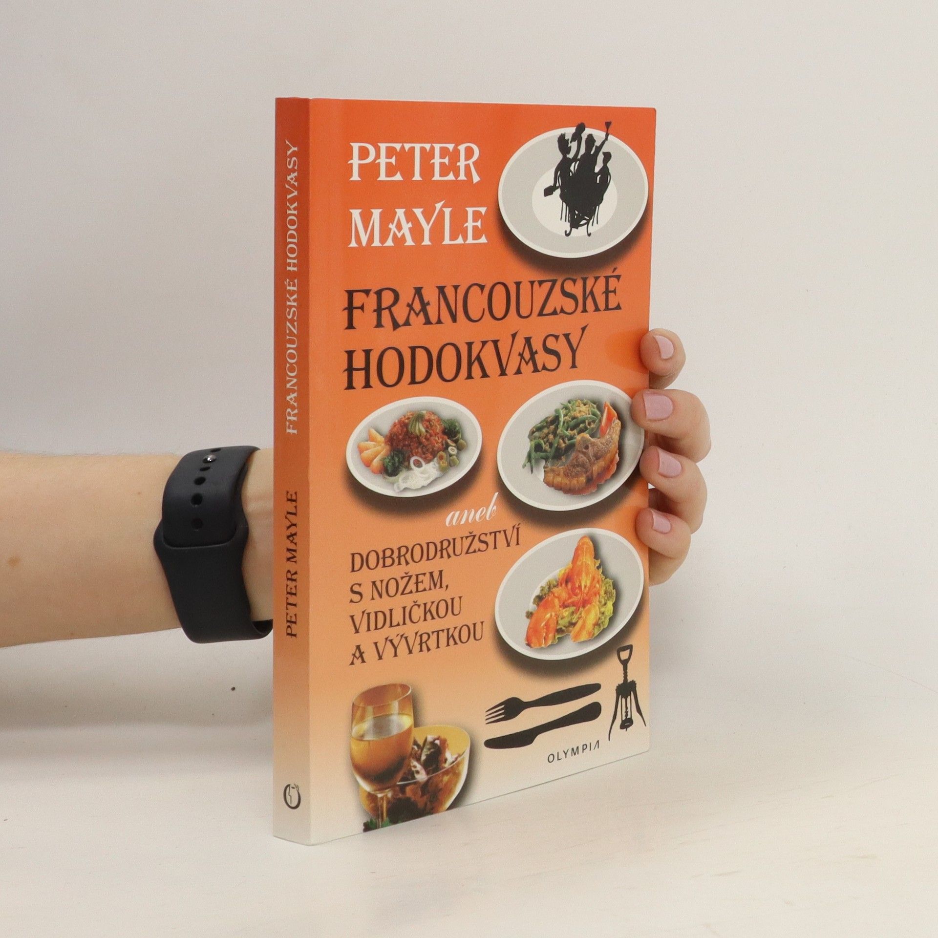 Peter Mayle Francouzské hodokvasy, aneb, dobrodružství s nožem, vidličkou a vývrtkou
