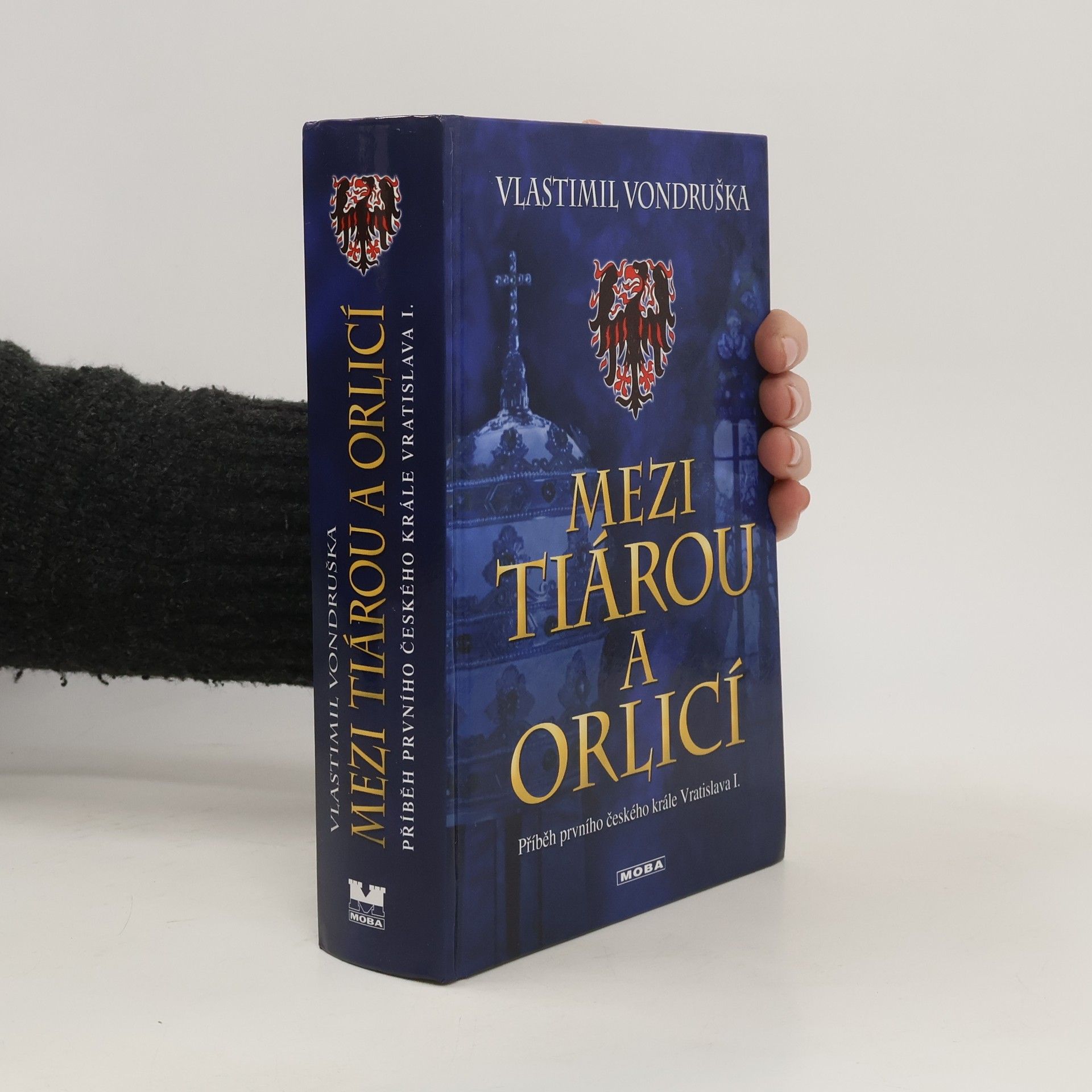 Vlastimil Vondruška Mezi tiárou a orlicí. Příběh prvního českého krále Vratislava I.
