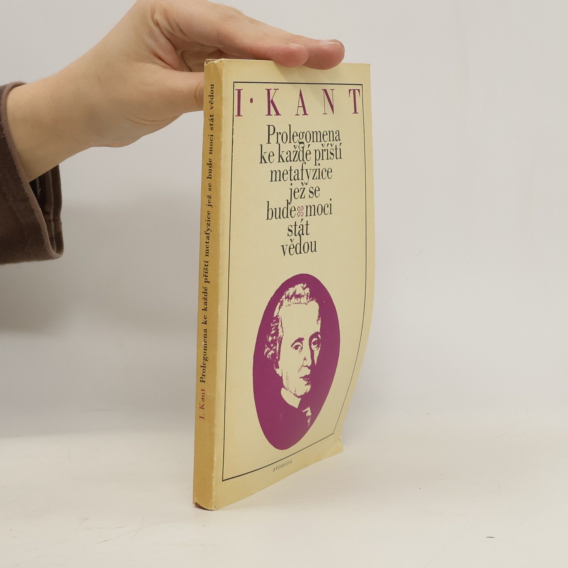 Immanuel Kant Prolegomena ke každé příští metafyzice jež se bude moci stát vědou