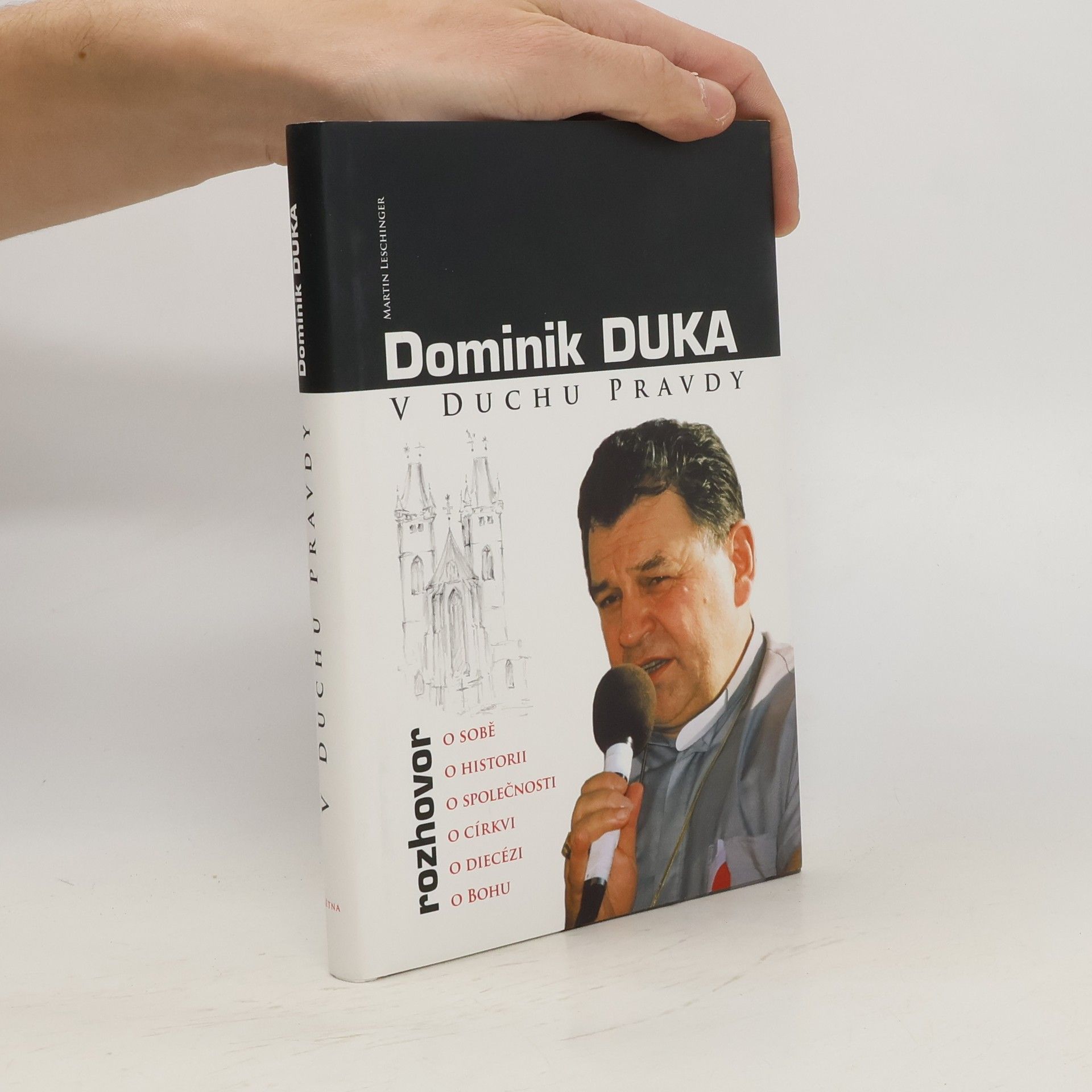 Dominik Duka V duchu pravdy : rozhovor o sobě, o historii, o společnosti, o církvi, o diecézi, o Bohu