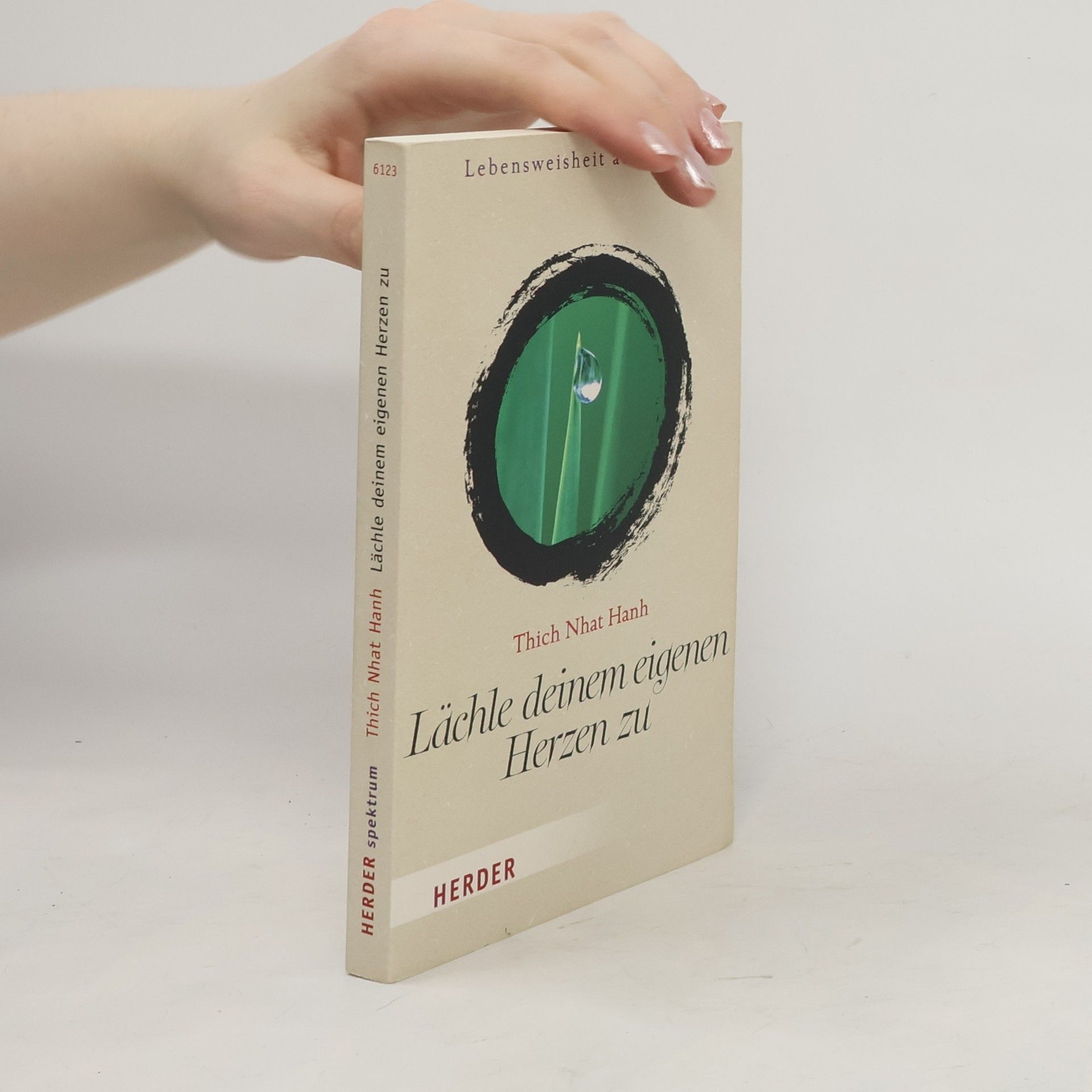 Thích Nhất Hạnh Lächle deinem eigenen Herzen zu. Wege zu einem achtsamen Leben
