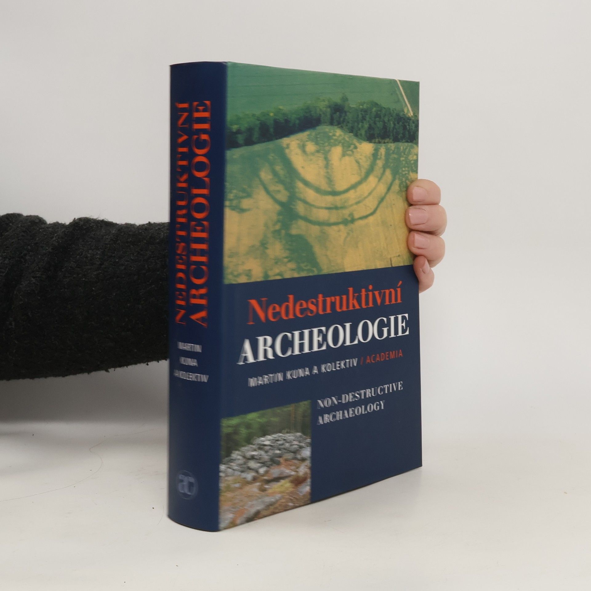 Martin Kuna Nedestruktivní archeologie. Teorie, metody a cíle.