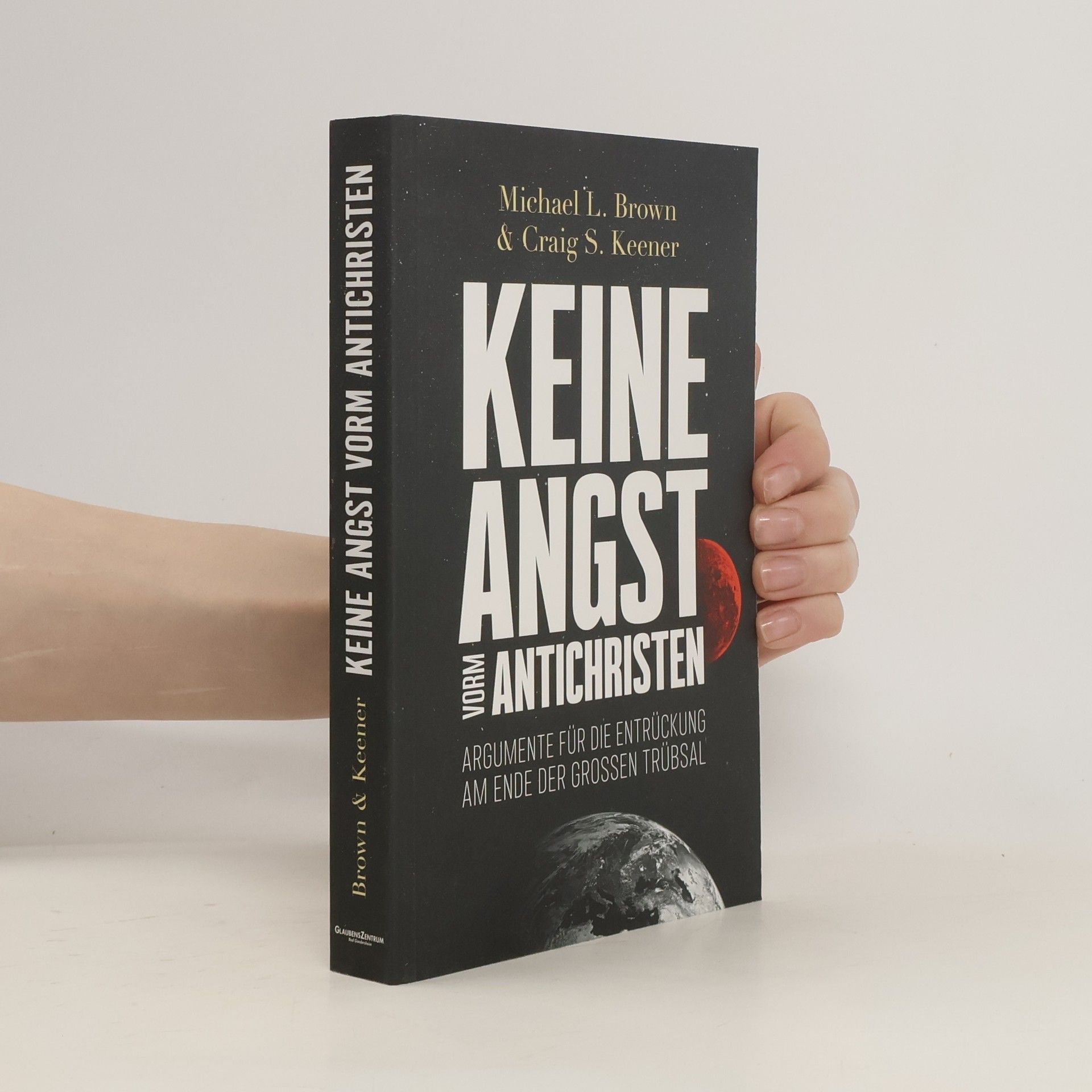 Michael L. Brown Keine Angst vorm Antichristen