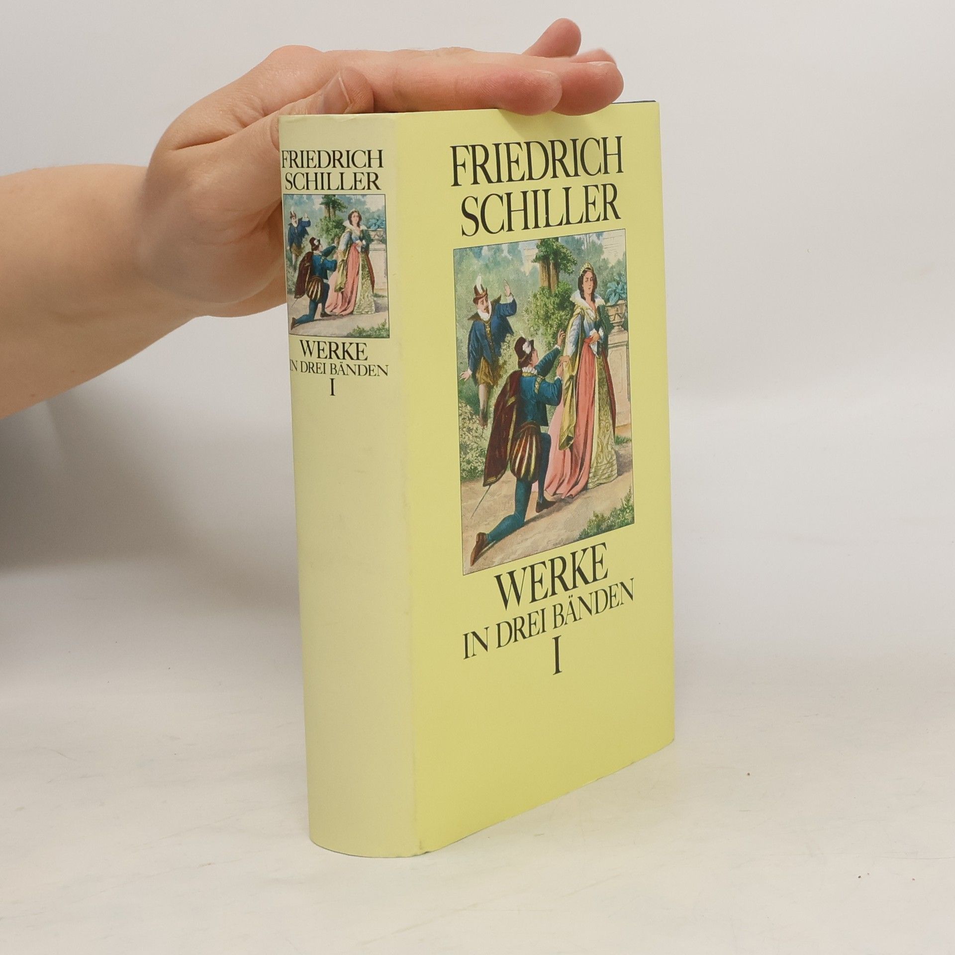 Friedrich Schiller Friedrich Schiller Werke in drei Bänden I
