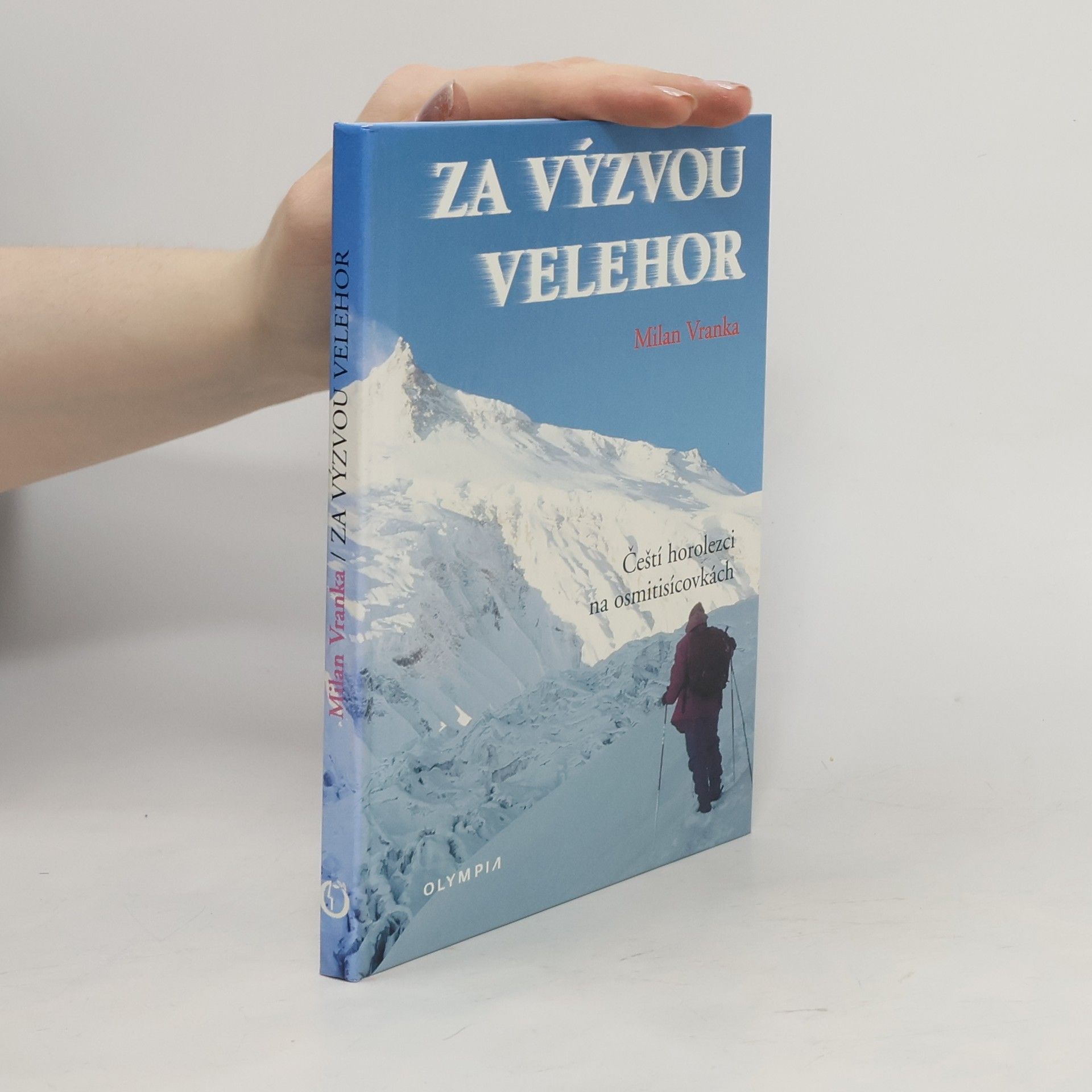 Milan Vranka Za výzvou velehor : čeští horolezci na osmitisícovkách