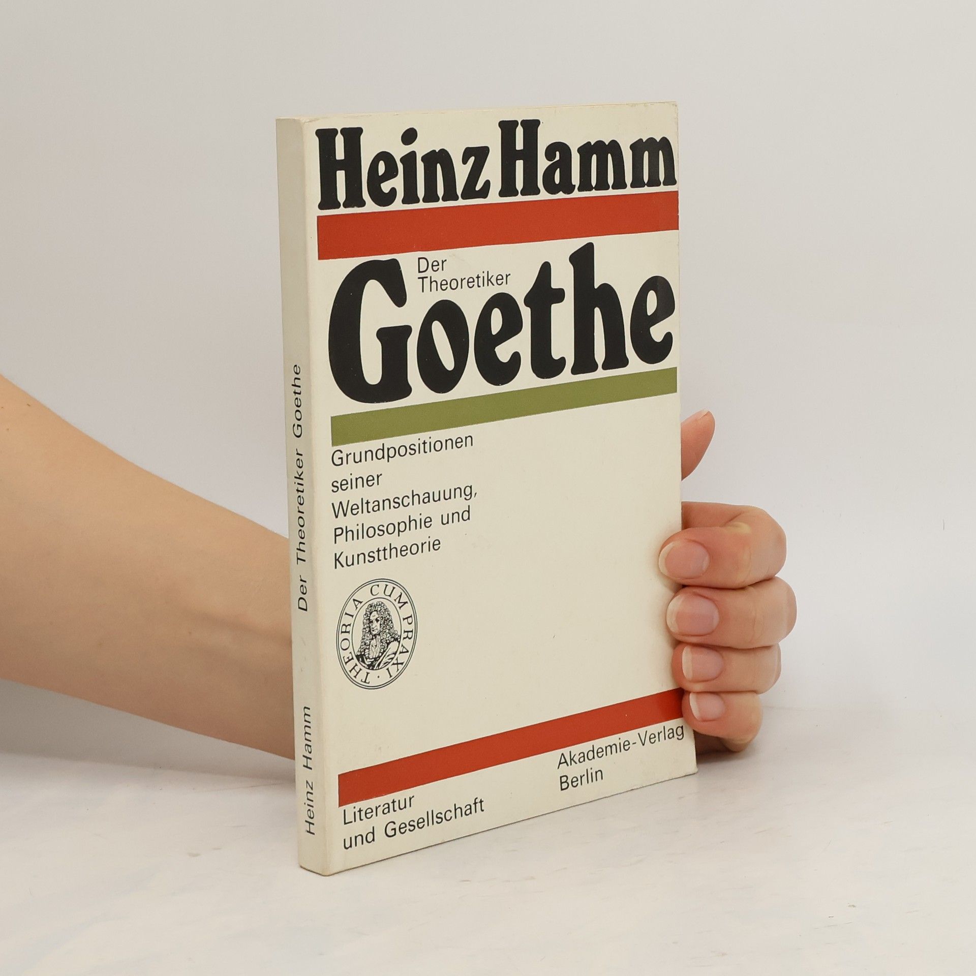 Heinz Hamm Der Theoretiker. Goethe