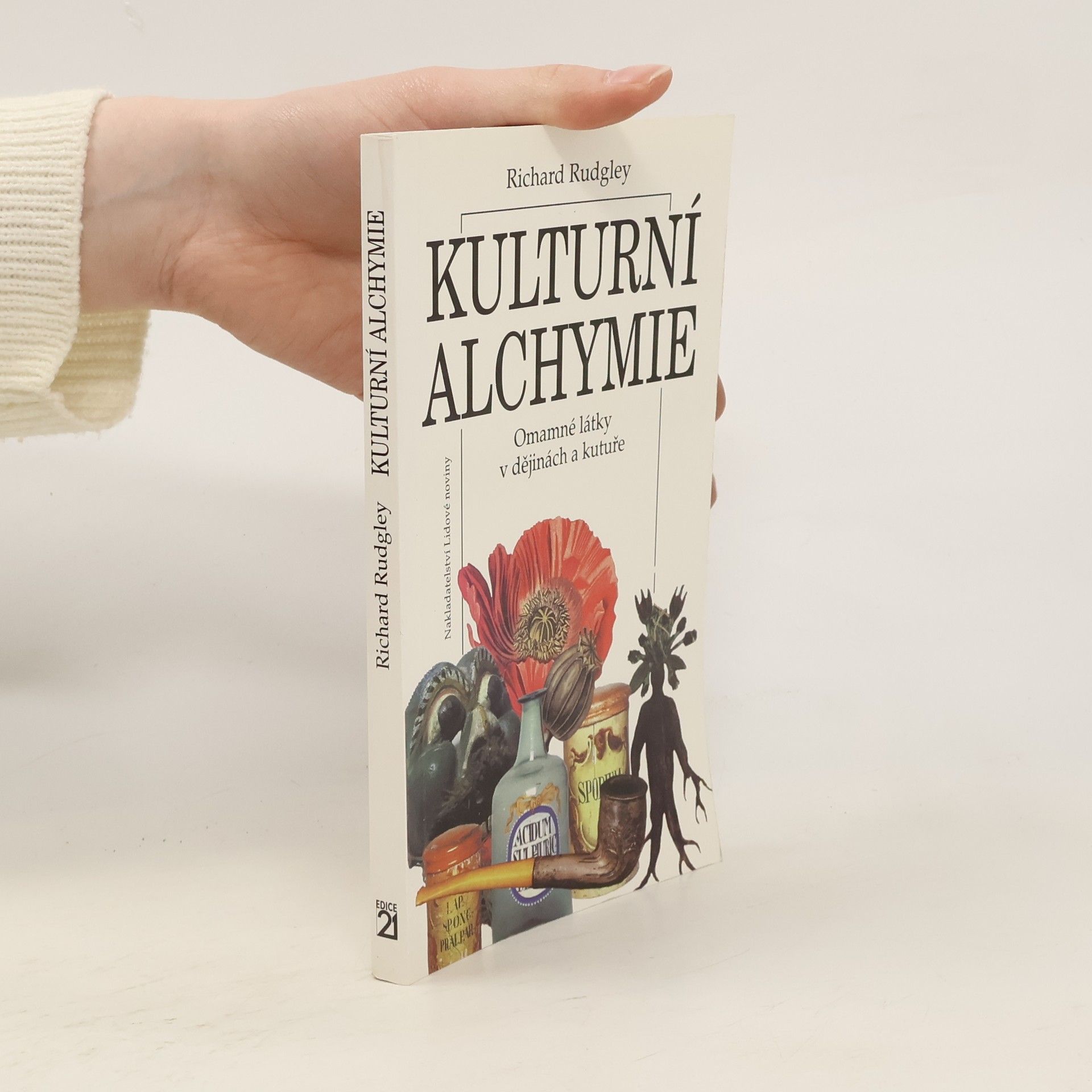 Richard Rudgley Kulturní alchymie. Omamné látky v dějinách a kultuře