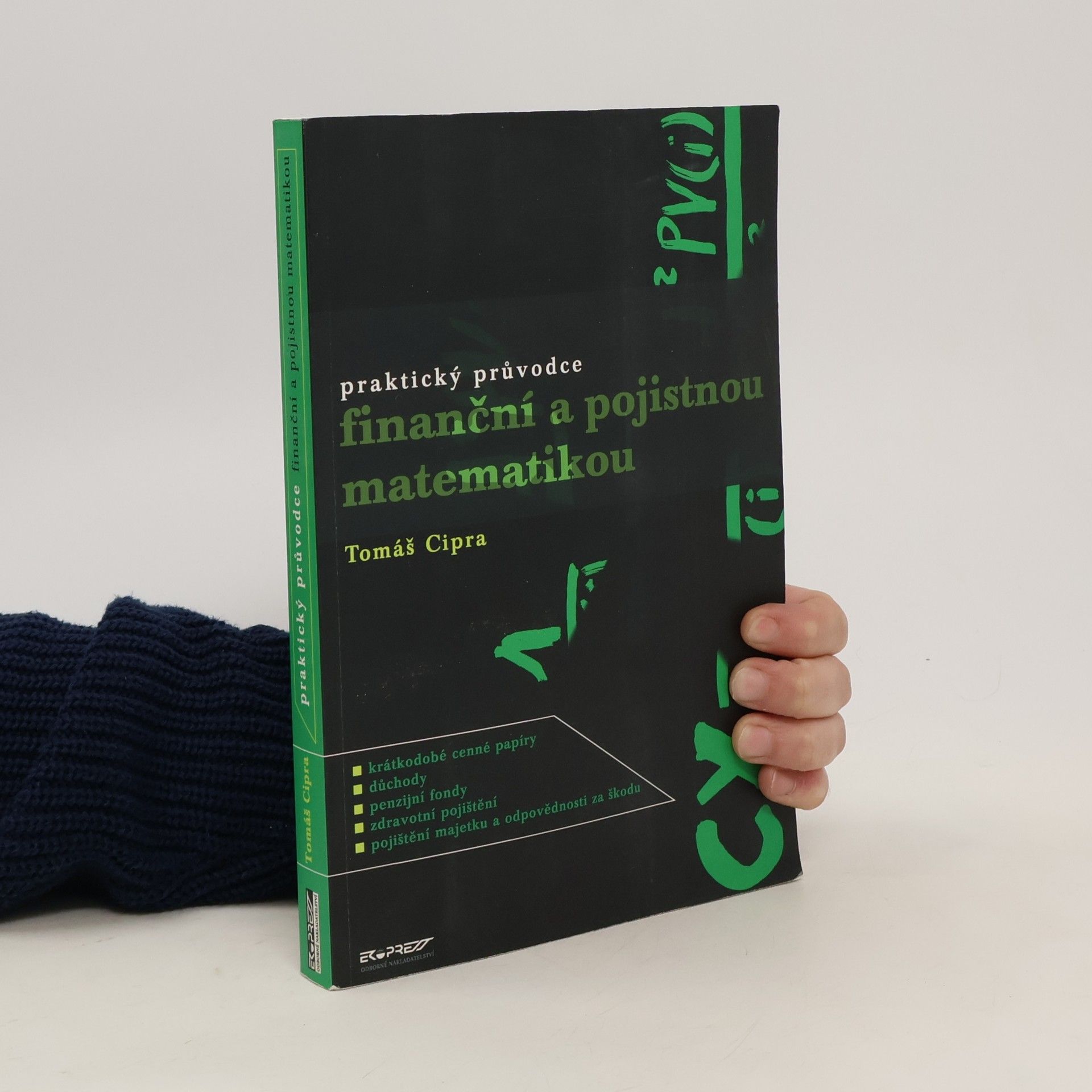 Tomáš Cipra Praktický průvodce finanční a pojistnou matematikou