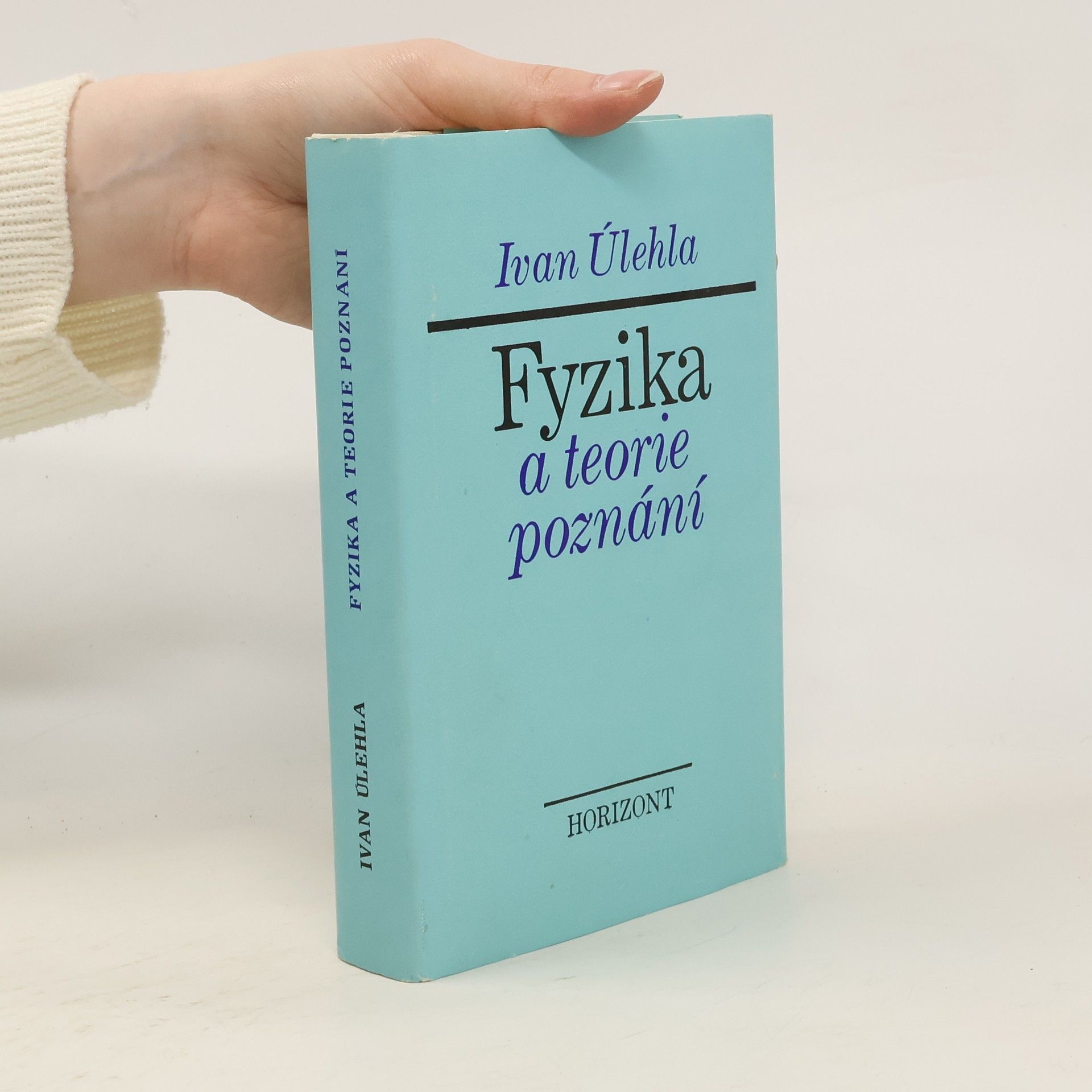 Ivan Úlehla Fyzika a teorie poznání