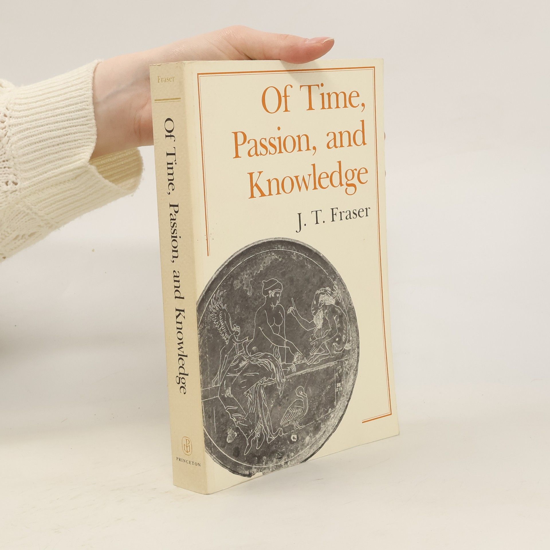 Julius Thomas Fraser Of Time, Passion, and Knowledge