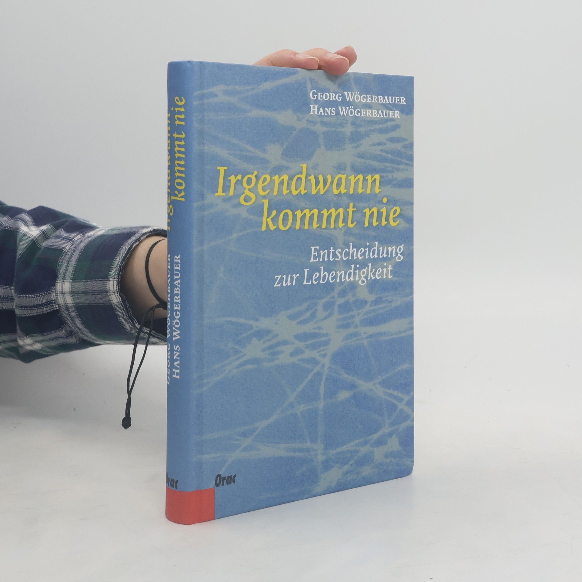 Georg Wögerbauer Irgendwann kommt nie