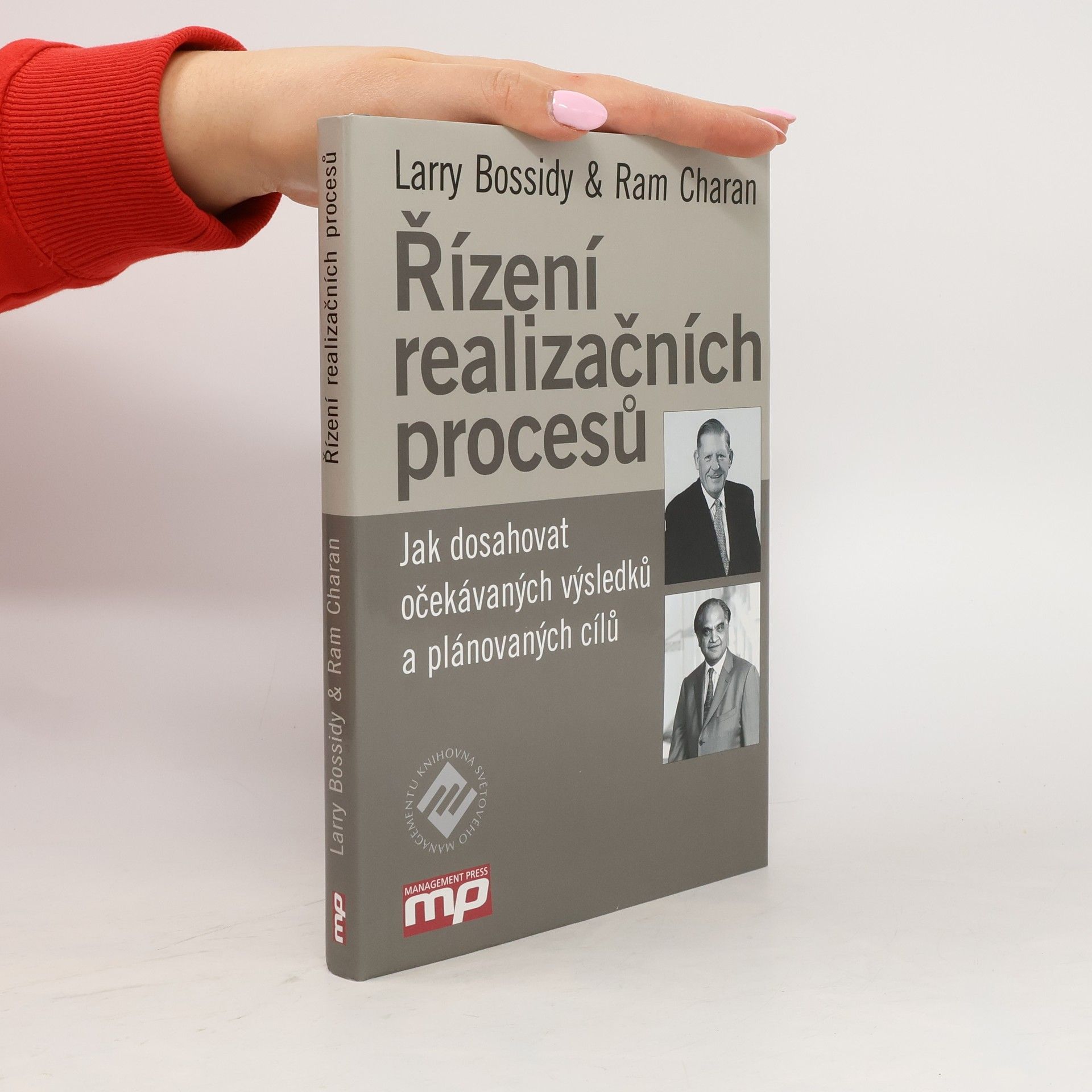 Larry Bossidy Řízení realizačních procesů. Jak dosahovat očekávaných výsledků a plánovaných cílů