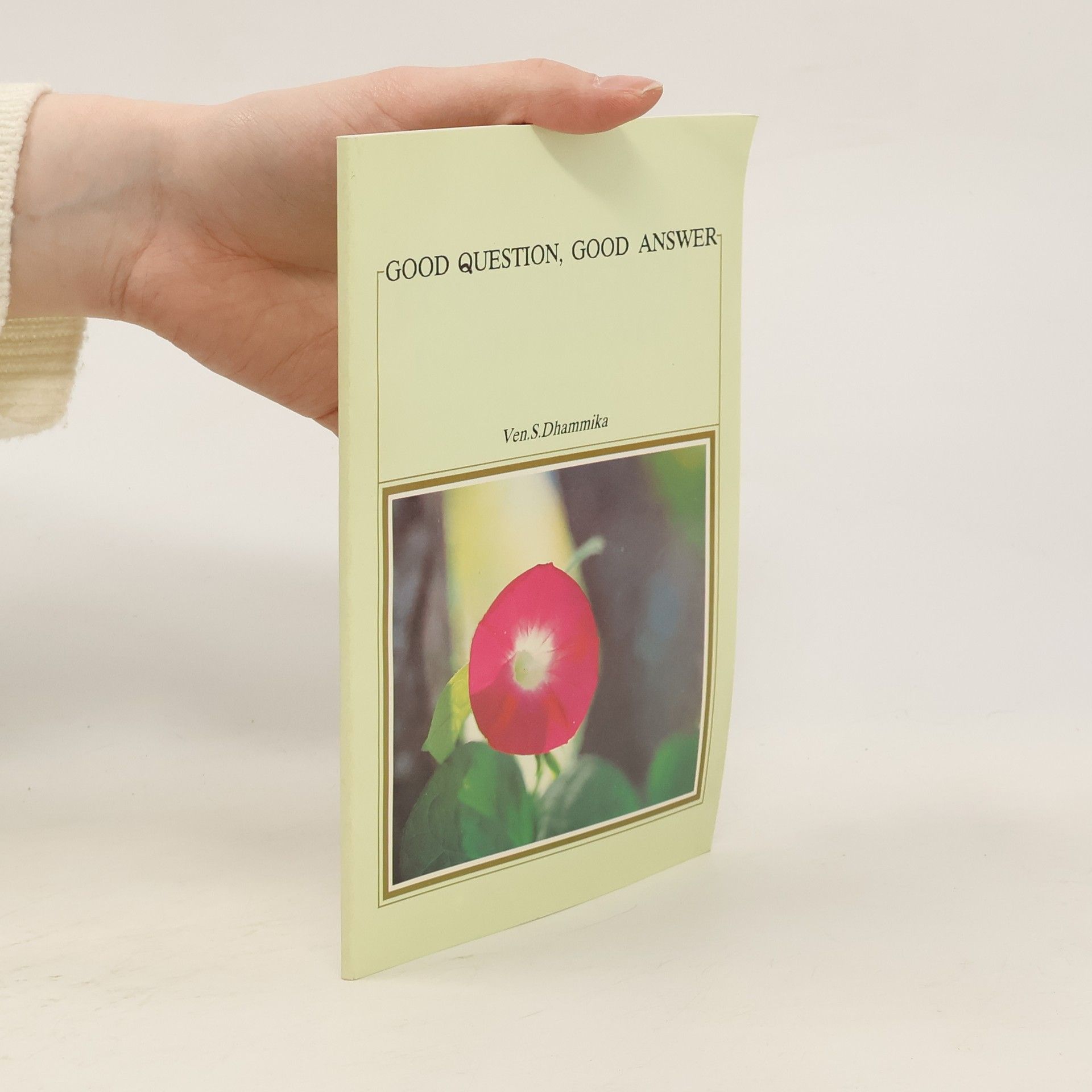 Ven. S. Dhammika Good Question Good Answer