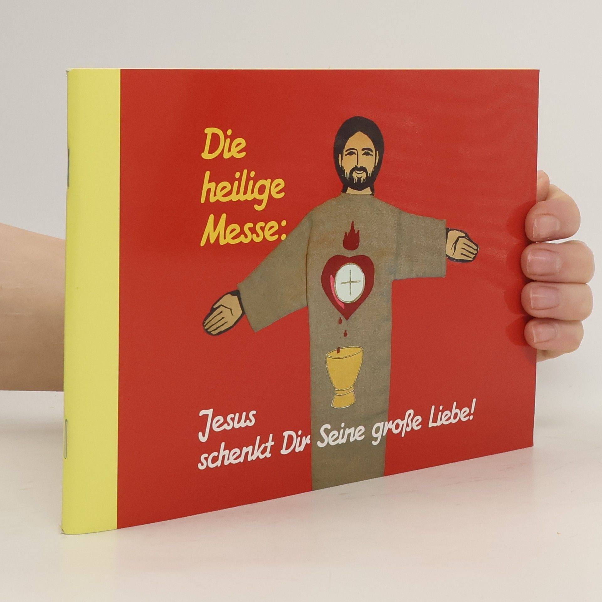 Autorenkollektiv Die heilige Messe: Jesus schenkt Dir Seine große Liebe!