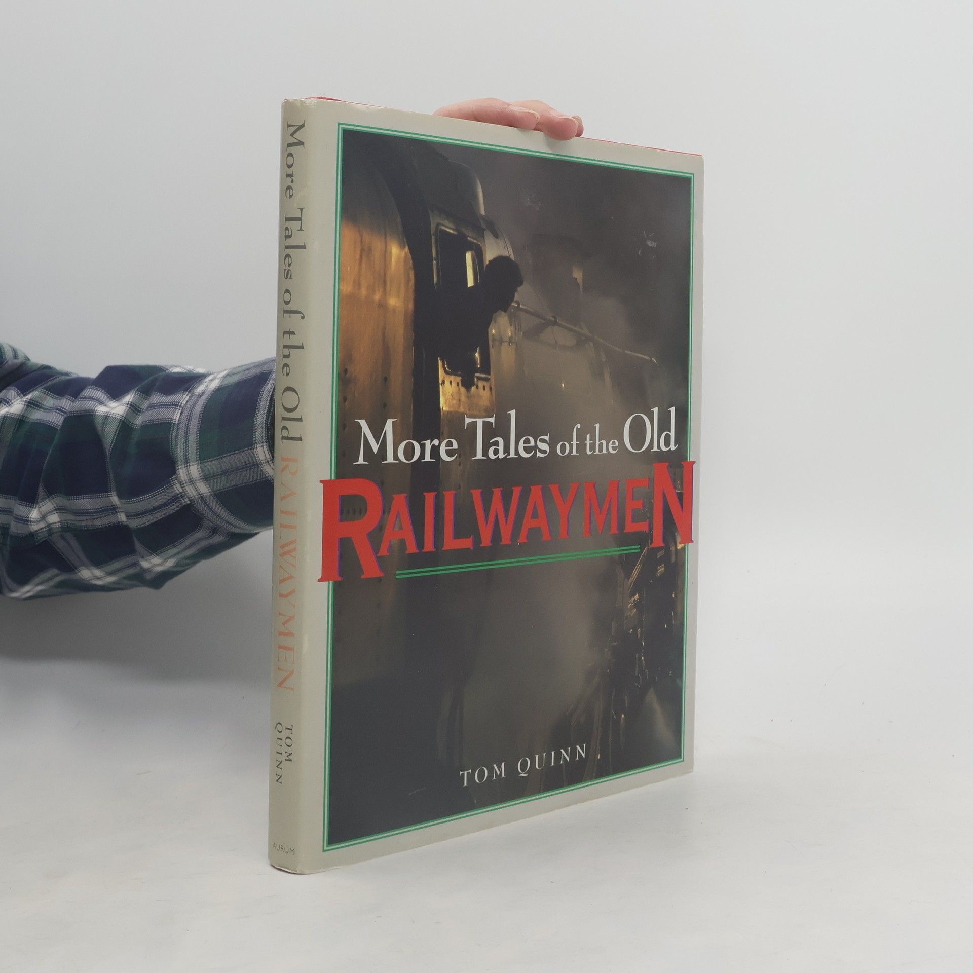 Tom Quinn More Tales of the Old Railwaymen