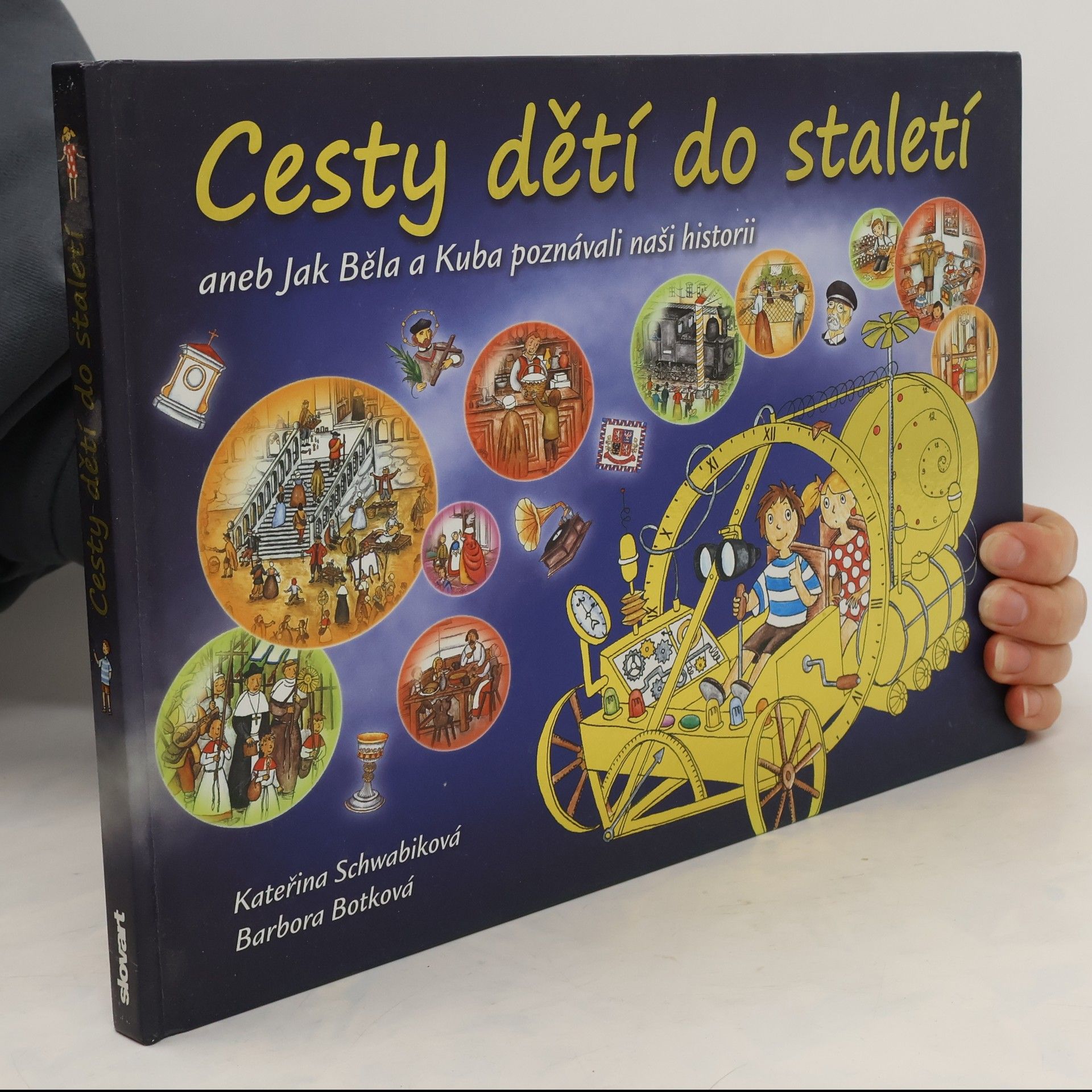 Schwabiková Kateřina Cesty dětí do staletí aneb Jak Běla a Kuba poznávali naši historii
