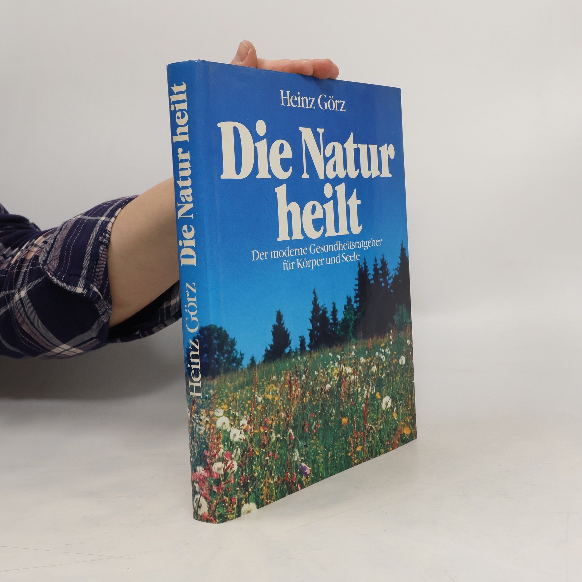 Heinz Görz Die Natur heilt