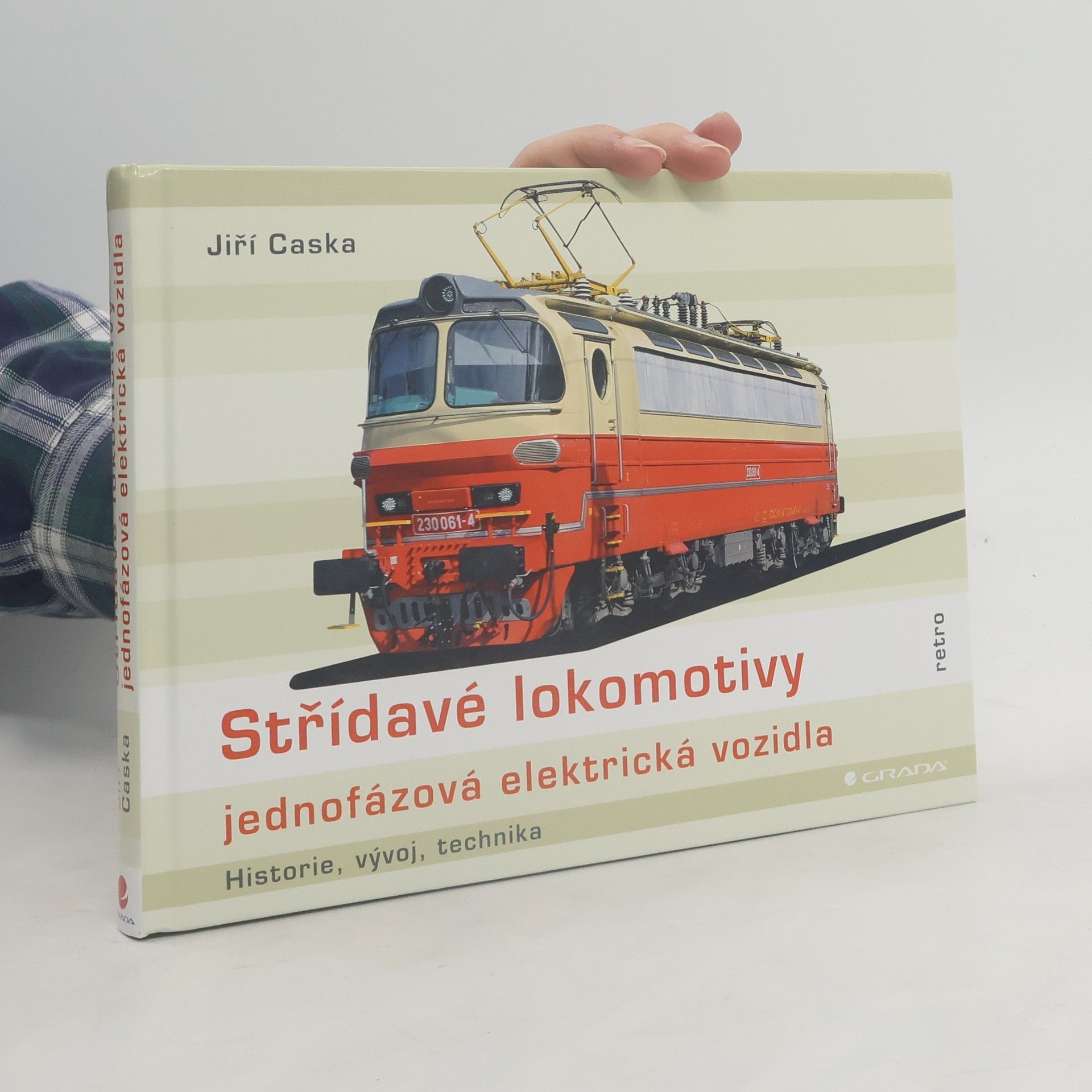 Jiří Caska Střídavé lokomotivy : jednofázová elektrická vozidla : historie, vývoj, technika