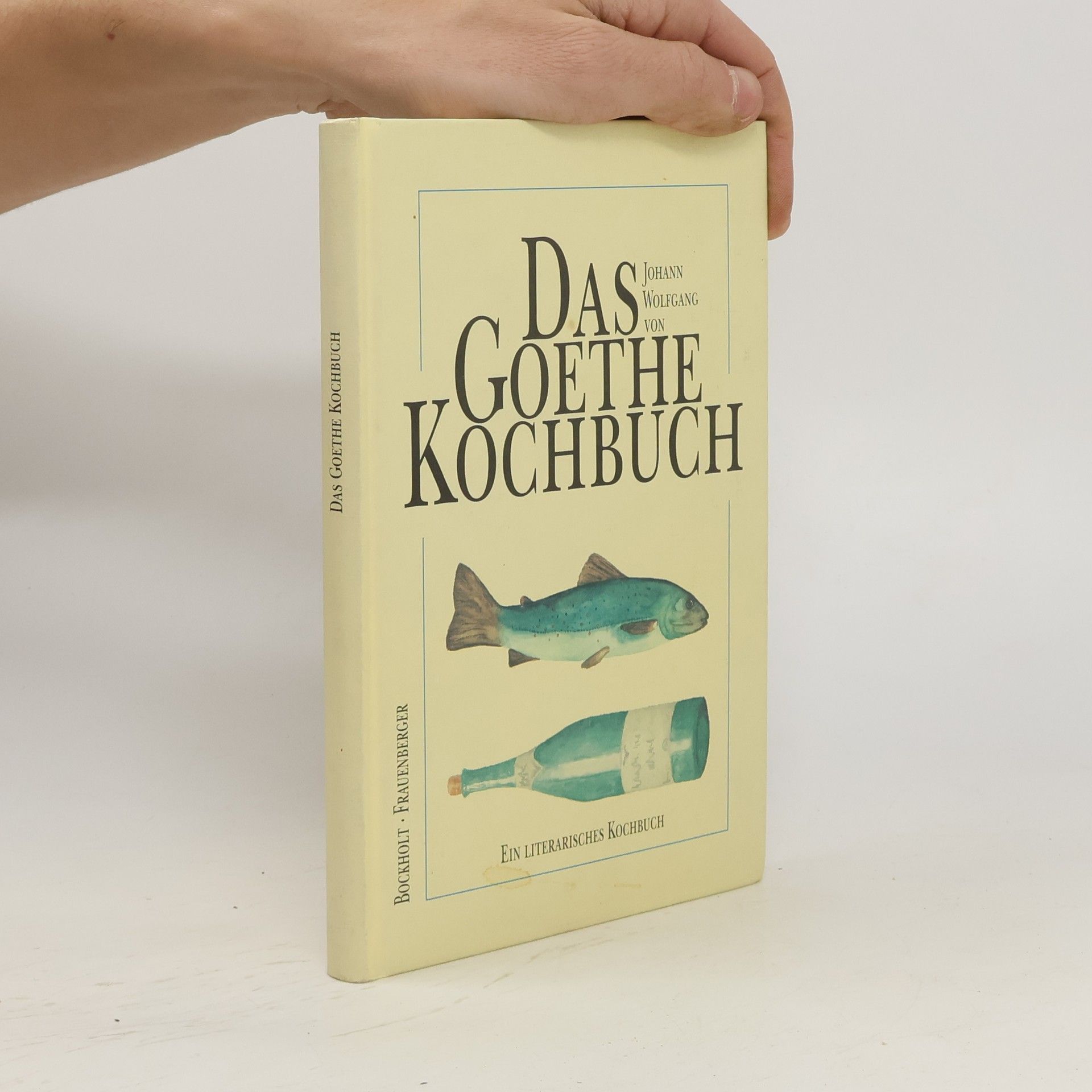 Werner Bockholt Das Johann-Wolfgang-von-Goethe-Kochbuch