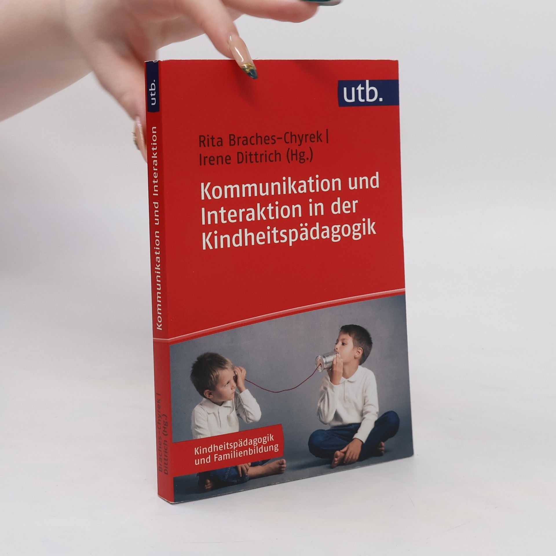 Rita Braches-Chyrek Kommunikation und Interaktion in der Kindheitspädagogik