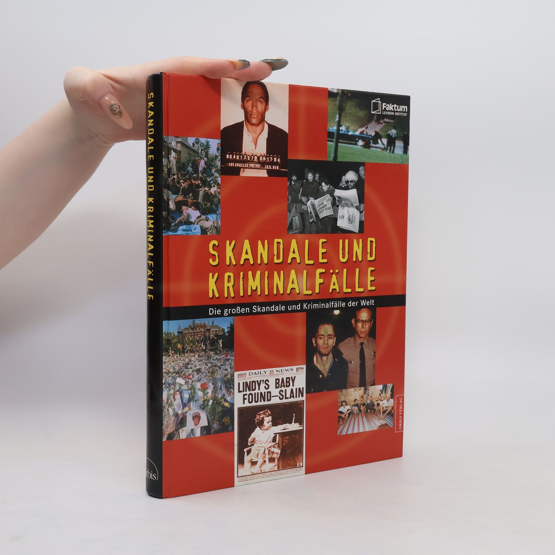 Autorenkollektiv Die großen Skandale und Kriminalfälle der Welt.
