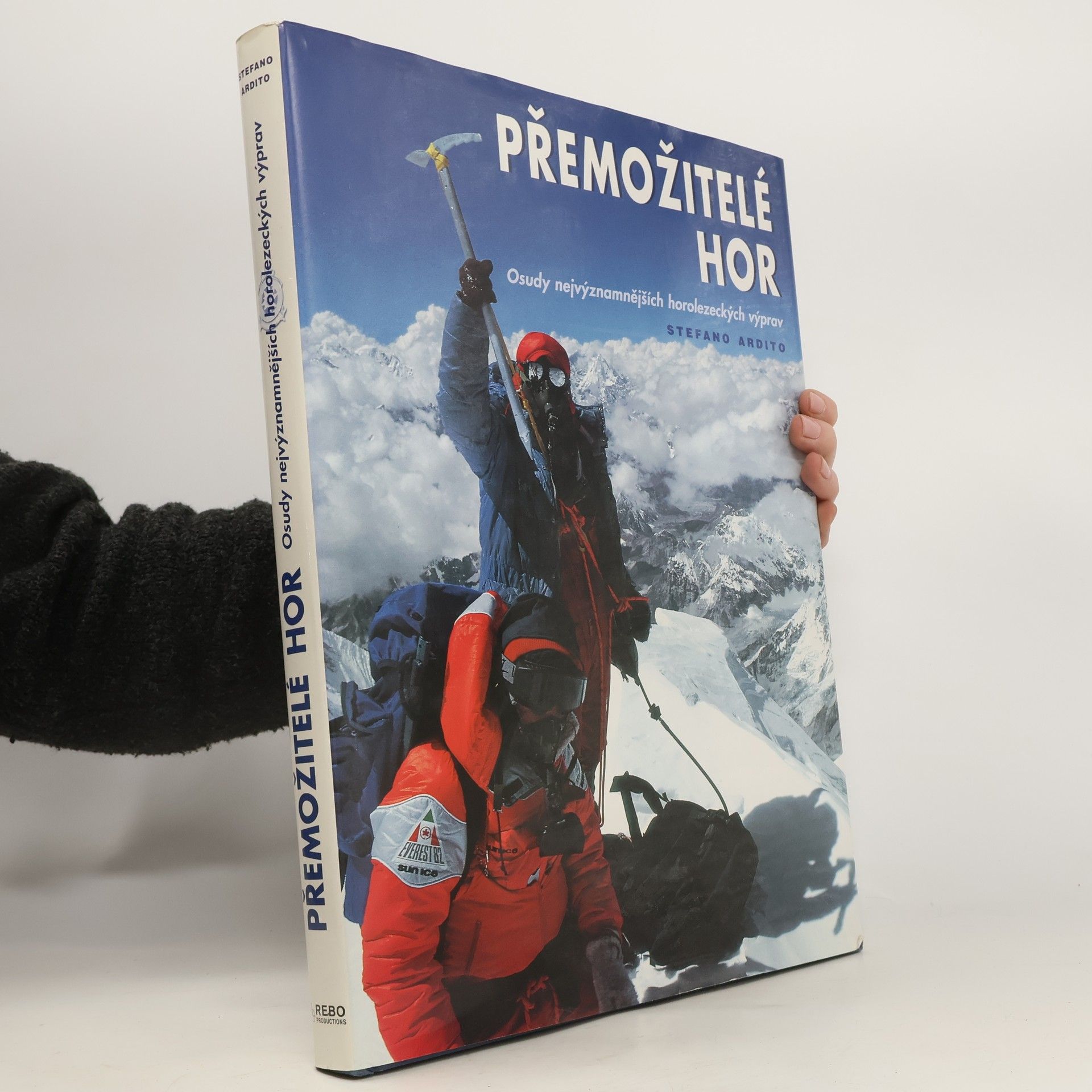 Stefano Ardito Přemožitelé hor. Osudy nejvýznamnějších horolezeckých výprav