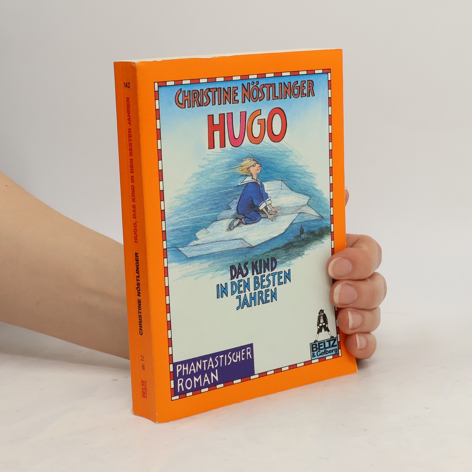 Christine Nöstlinger Hugo, das Kind in den besten Jahren. Phantastischer Roman