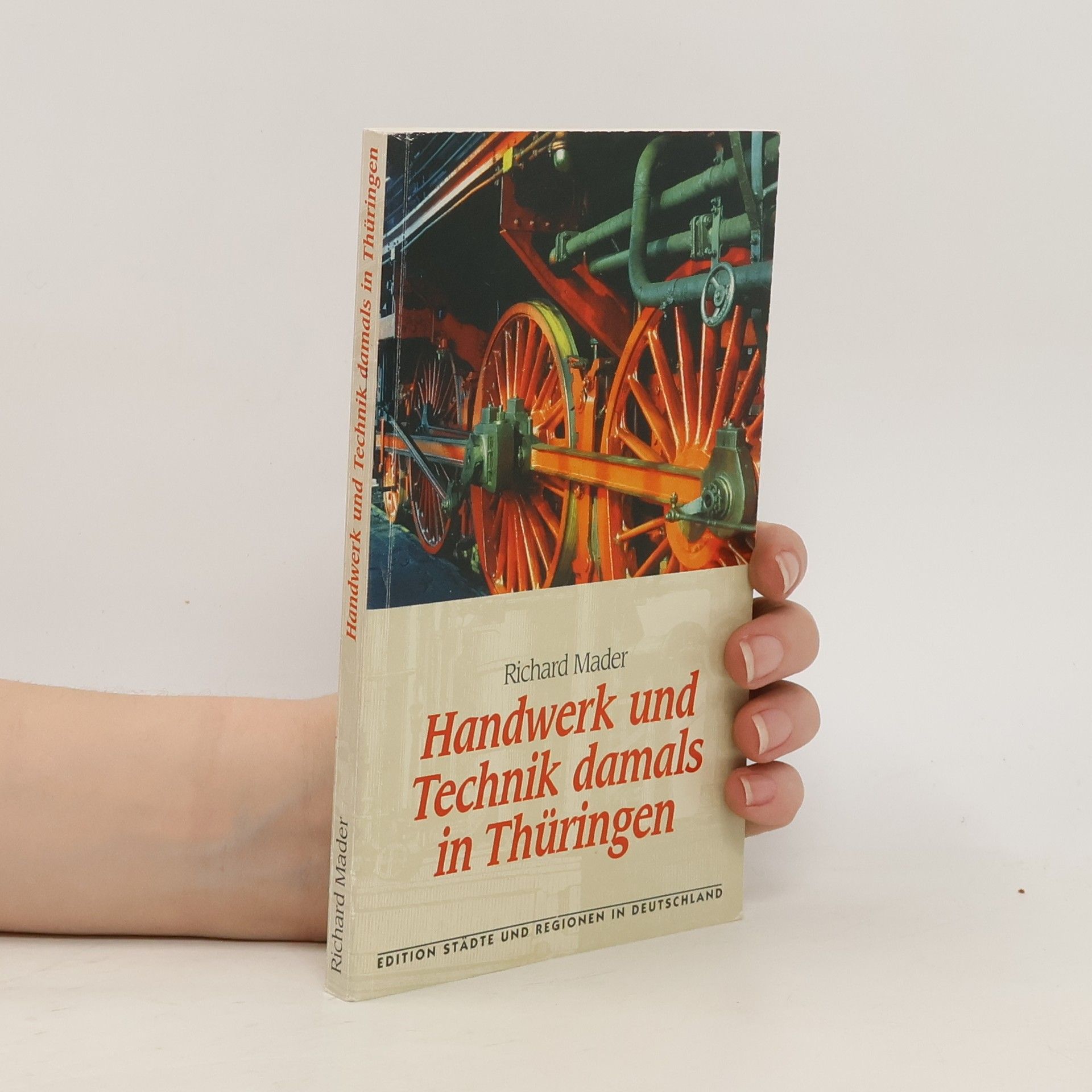 Richard Mader Handwerk und Technik damals in Thüringen