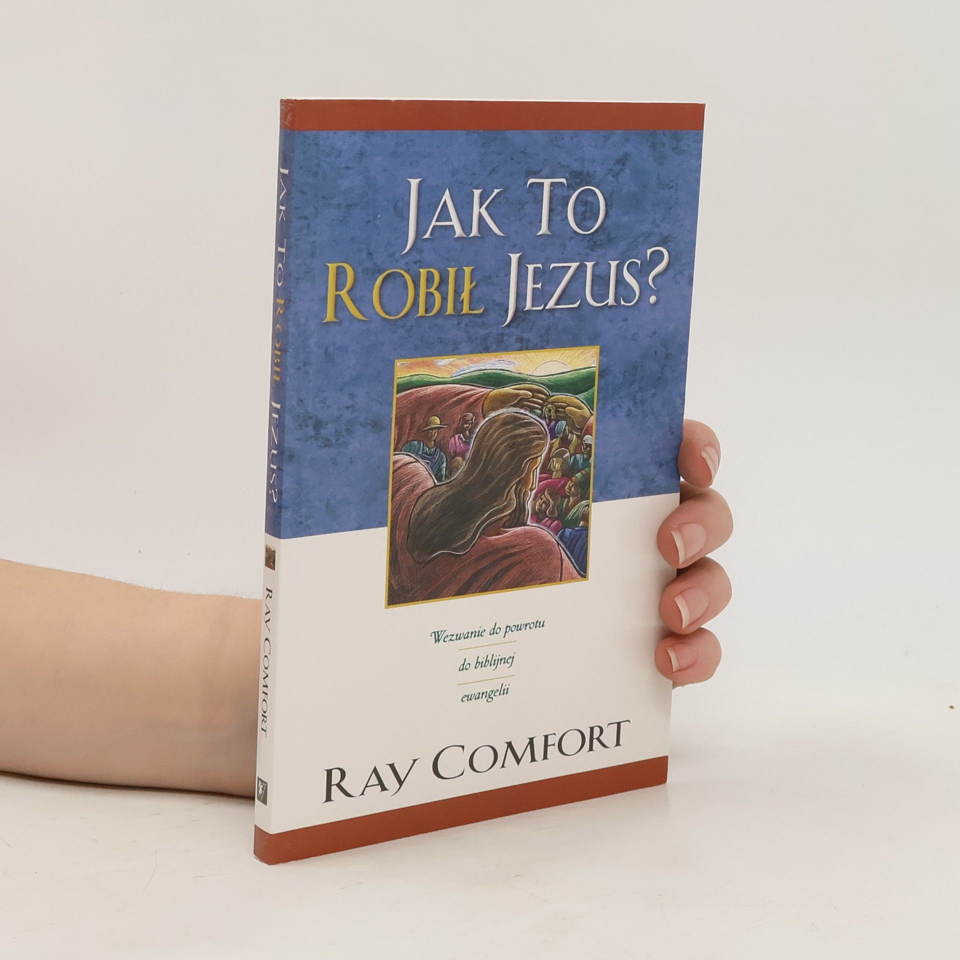 Ray Comfort Jak to robił Jezus?