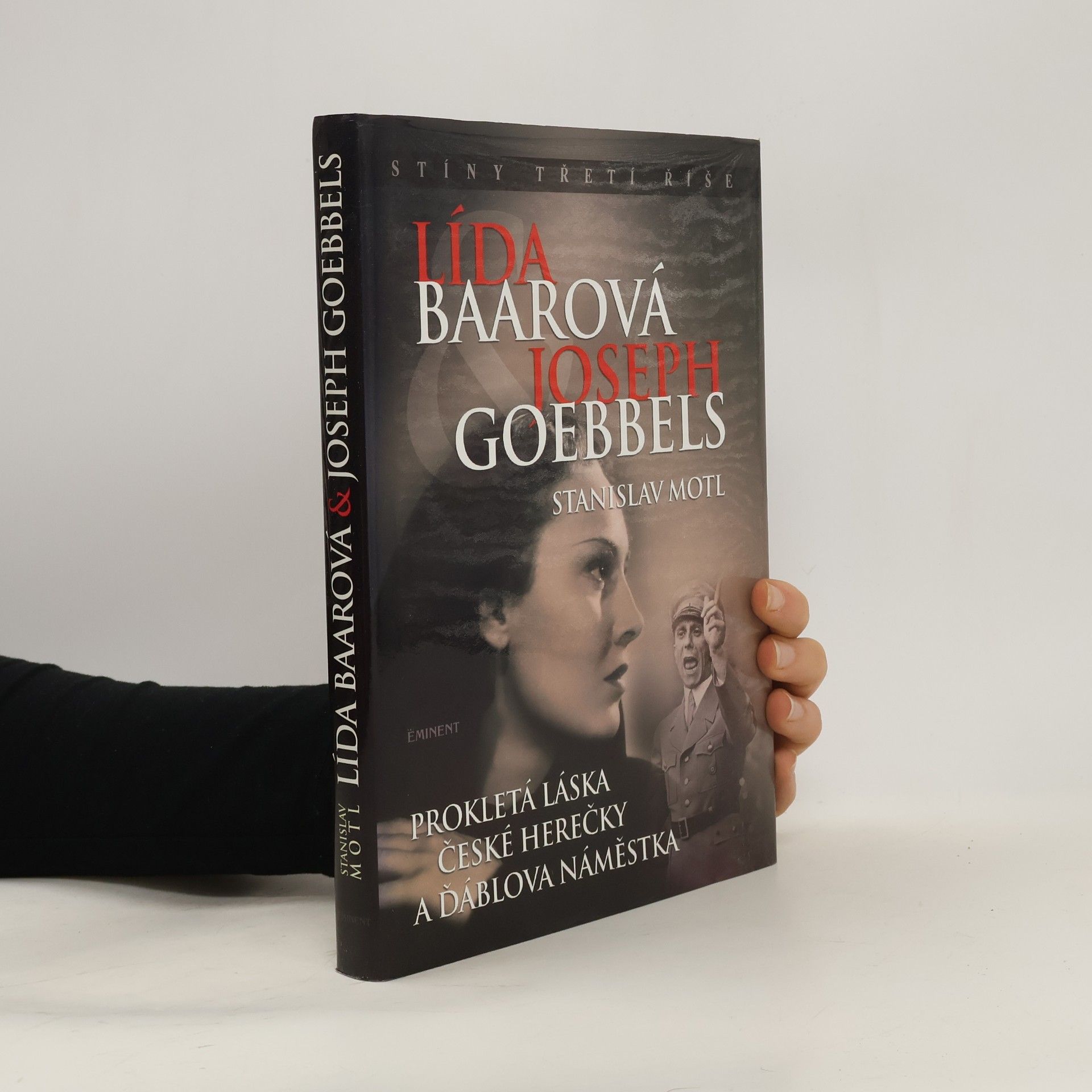 Stanislav Motl Lída Baarová & Joseph Goebbels. Prokletá láska české herečky a ďáblova náměstka