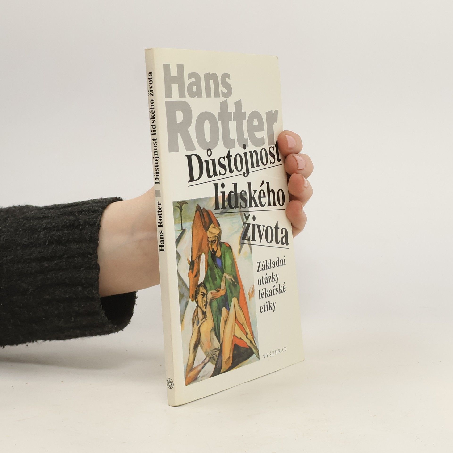 Hans Rotter Důstojnost lidského života - základní otázky lékařské etiky