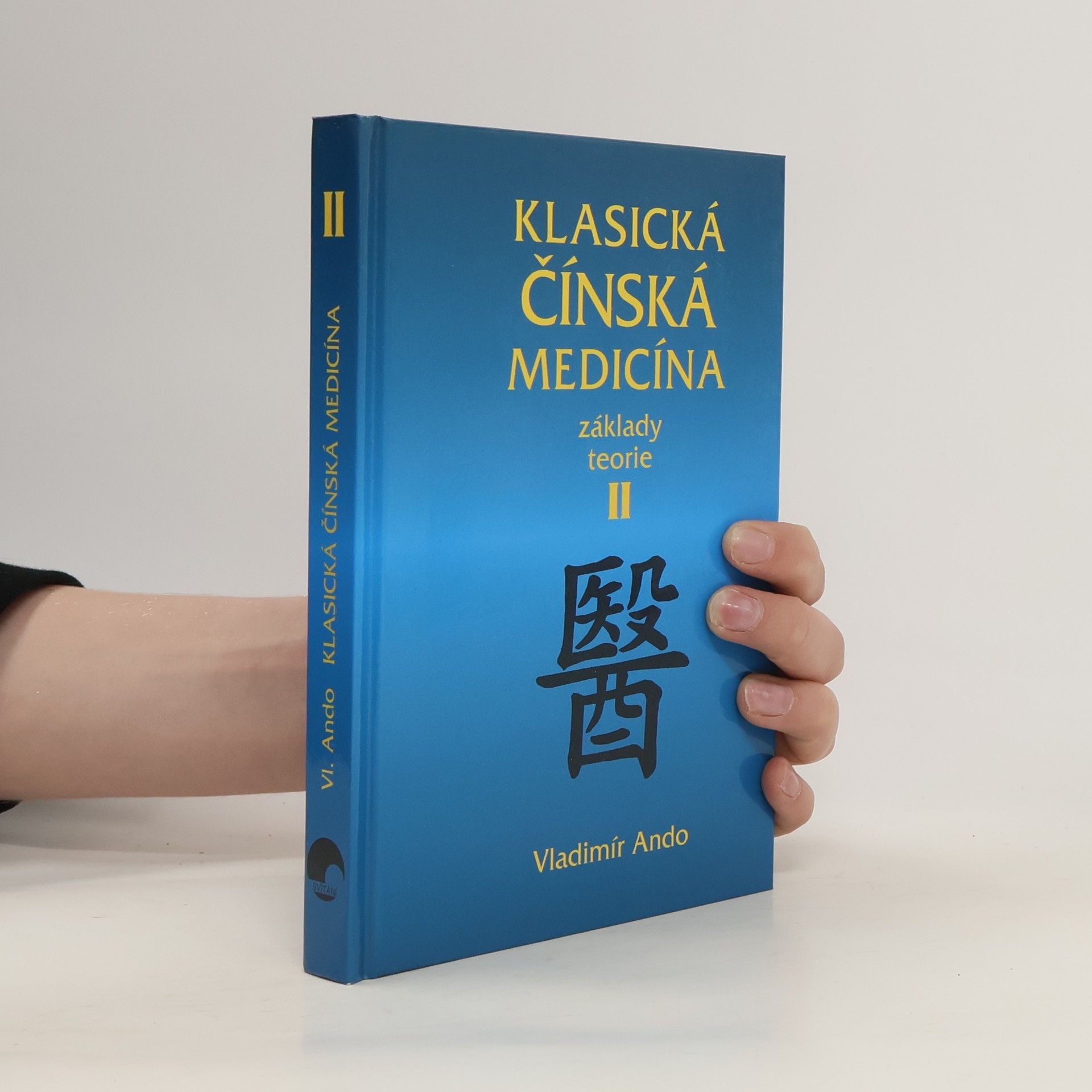 Vladimír Ando Klasická čínská medicína - Základy teorie II.