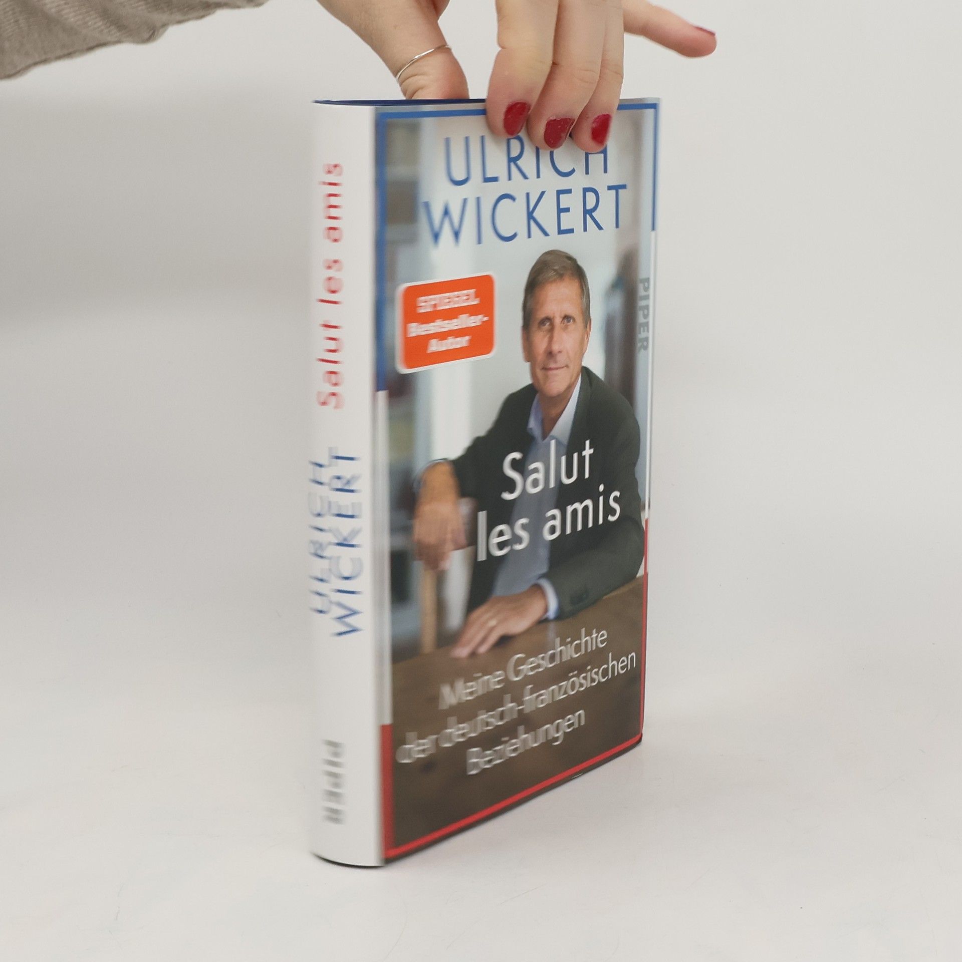 Ulrich Wickert Salut les amis. Meine Geschichte der deutsch-französischen Beziehungen